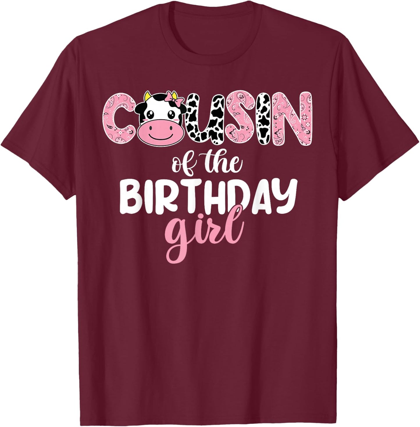 Cow Cousin Of The Birthday Girl Cow Farm 1st Birthday Family T-Shirt - T-Shirt | Maroon