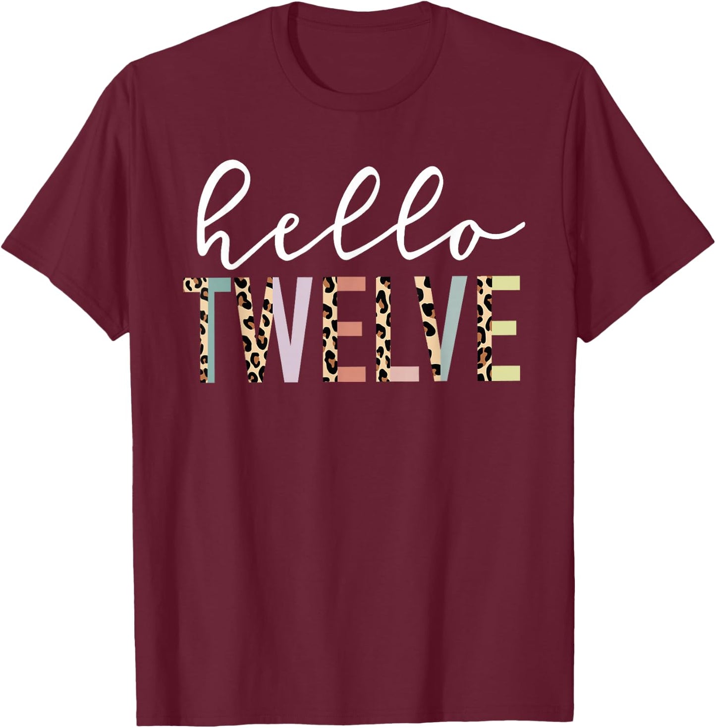 Hello Twelve 12-Year-Old 12th Birthday Girl Leopard Print T-Shirt - T-Shirt | Maroon