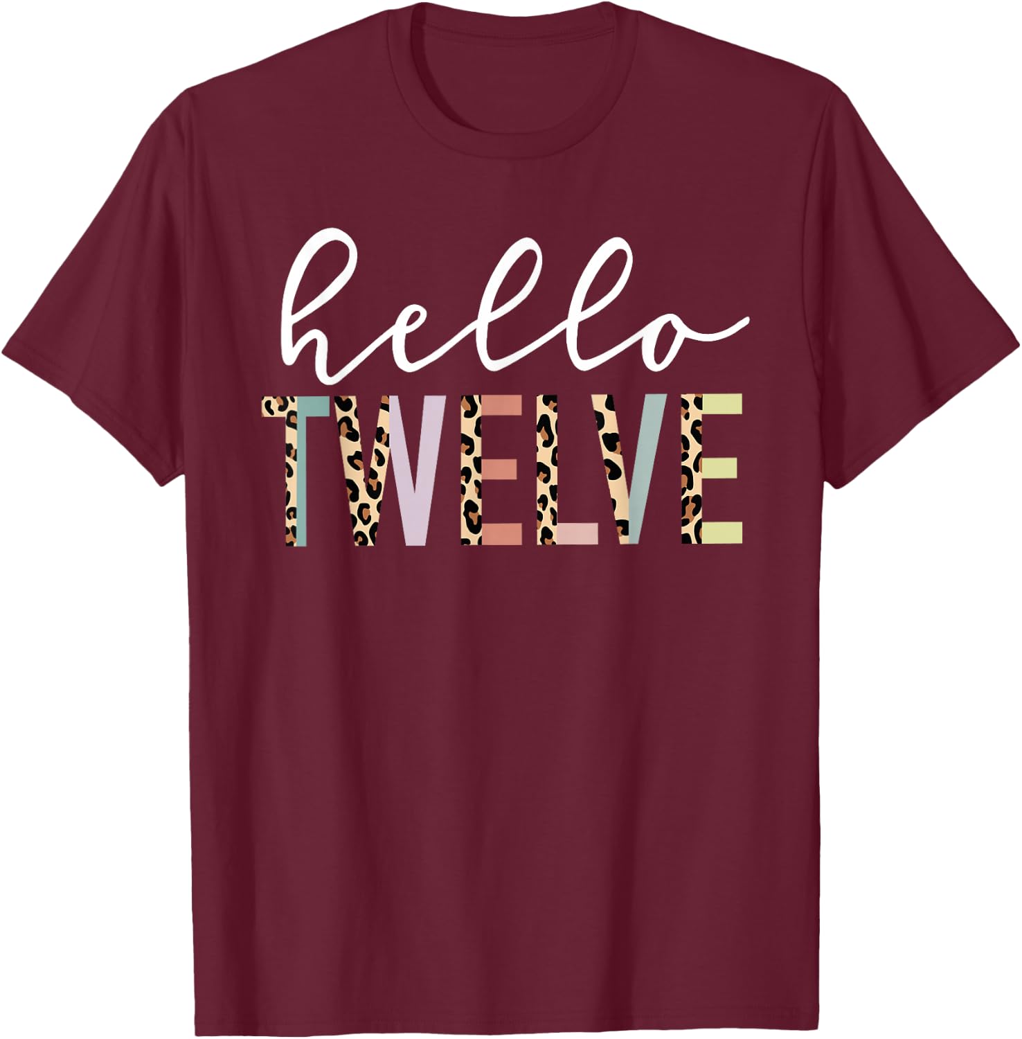 Hello Twelve 12-Year-Old 12th Birthday Girl Leopard Print T-Shirt - T-Shirt | Maroon