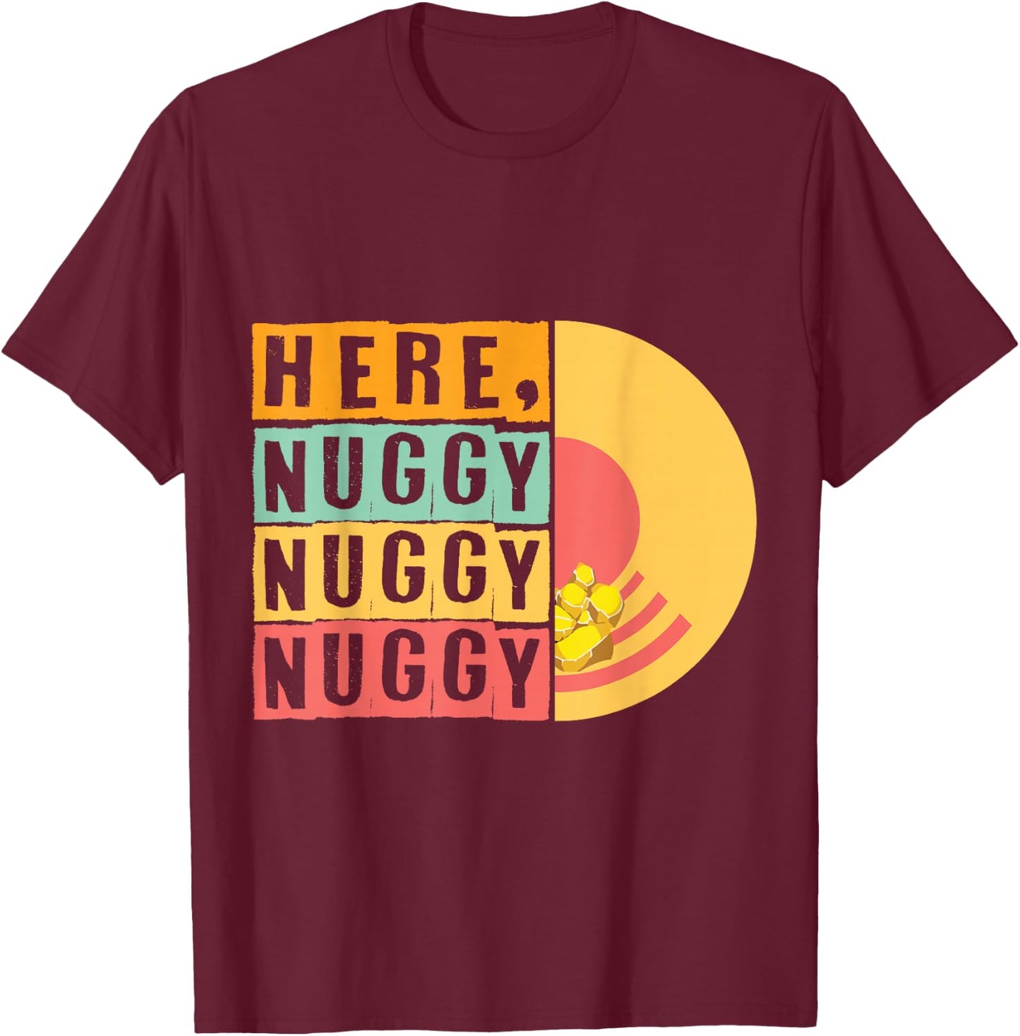Here Nuggy Gold Panning Gold Miner Digger Treasure Hunting T-Shirt - T-Shirt | Maroon