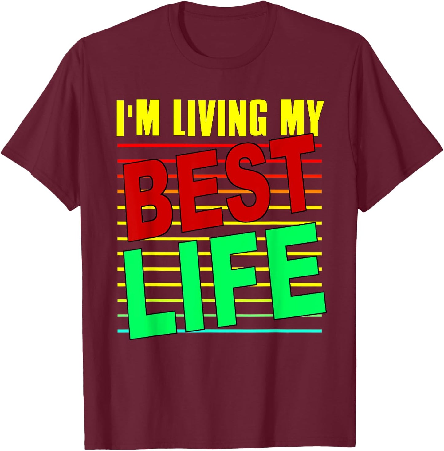 I'm Living My Best Life Motivational T-Shirt - T-Shirt | Maroon