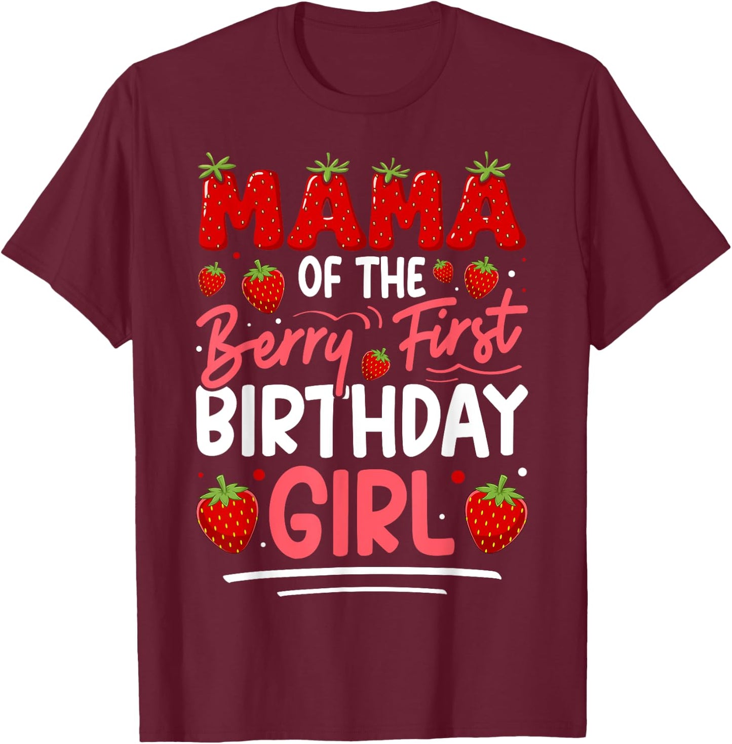 Mama of The Berry First Birthday of Girl Strawberry Mom T-Shirt - T-Shirt | Maroon
