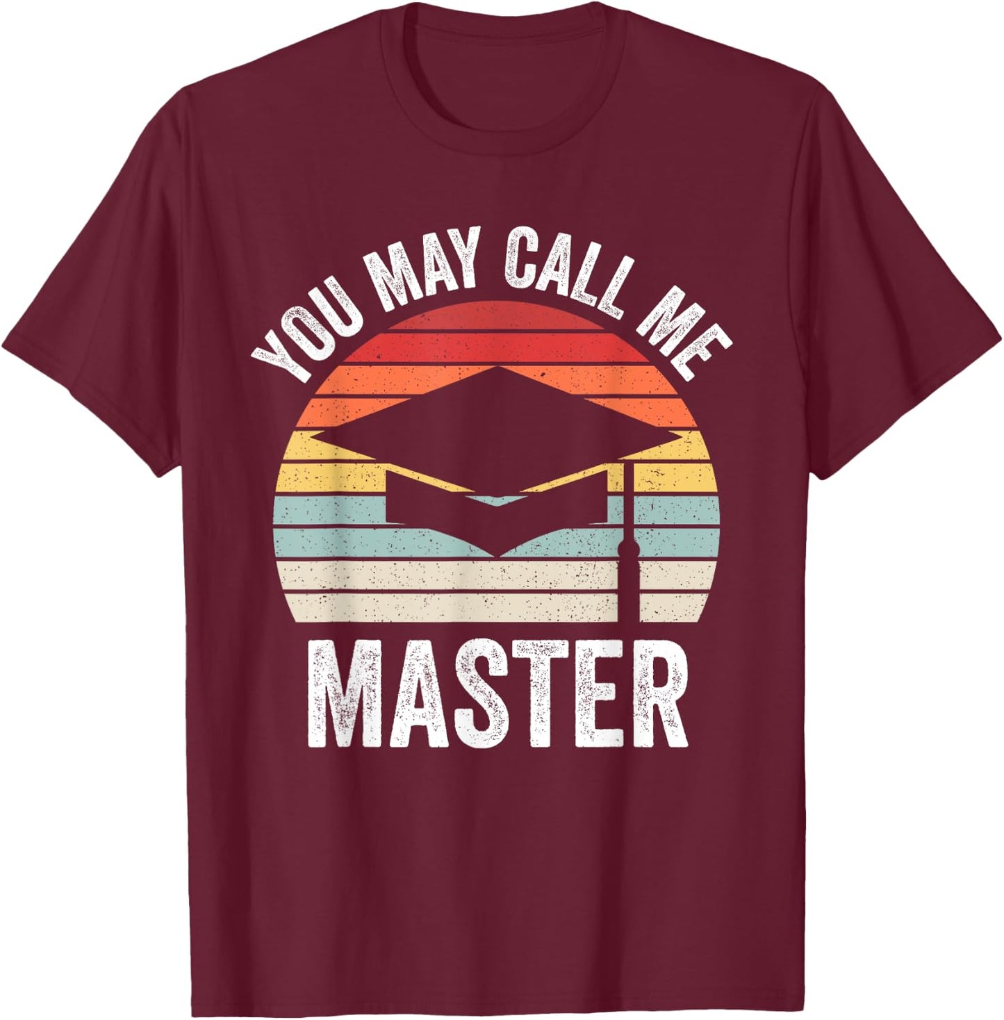 You May Call Me Master Funny Masters Degree MBA Graduation T-Shirt - T-Shirt | Maroon