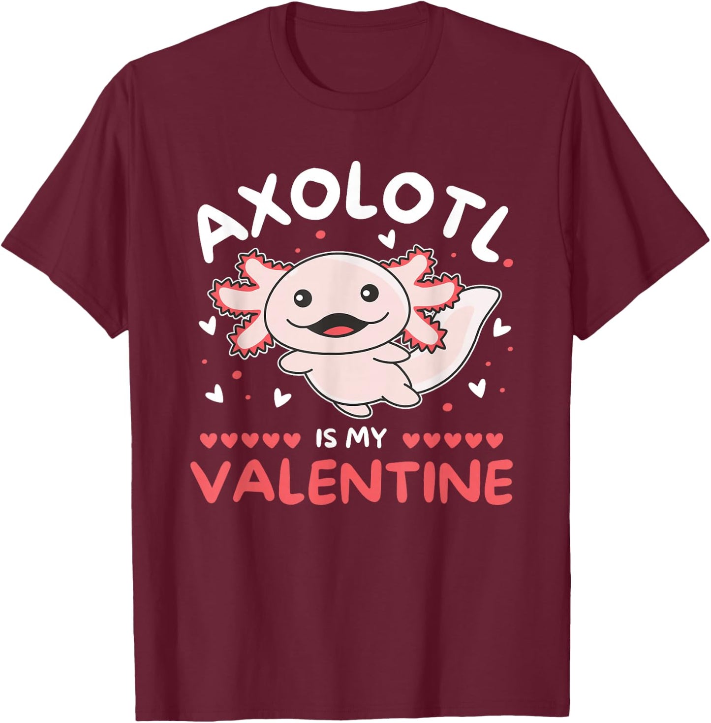Axolotl Valentine's Day Cute Animals Axolotl is my Valentine T-Shirt - T-Shirt | Maroon