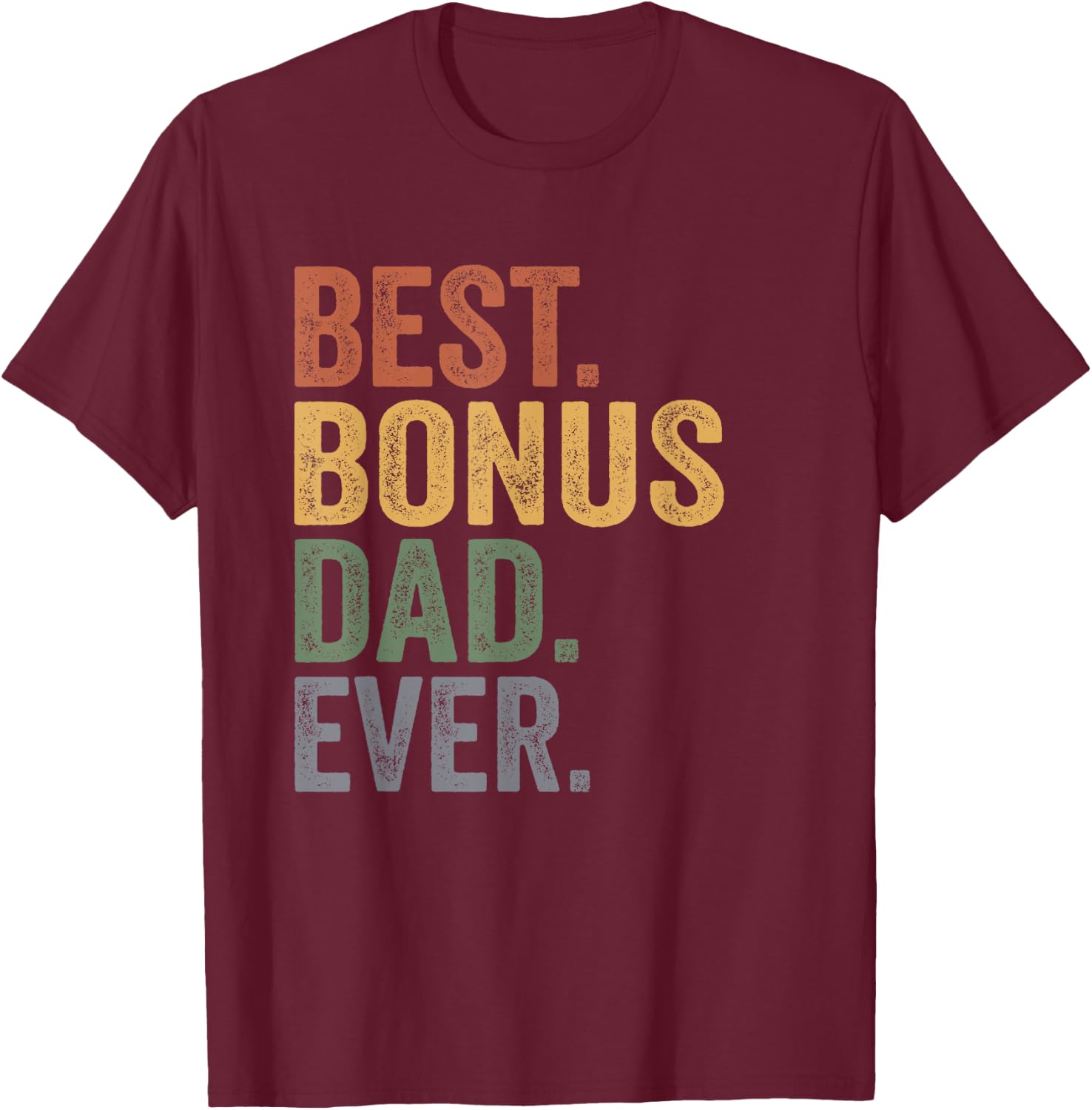 Best Bonus Dad Ever Gifts From Kids Bonus Dad Father's Day T-Shirt - T-Shirt | Maroon