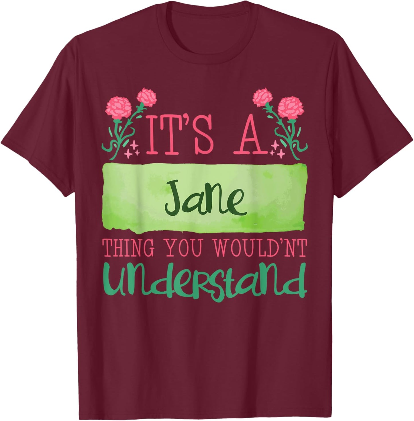 Its A Jane Thing You Wouldnt Understand T-Shirt - T-Shirt | Maroon