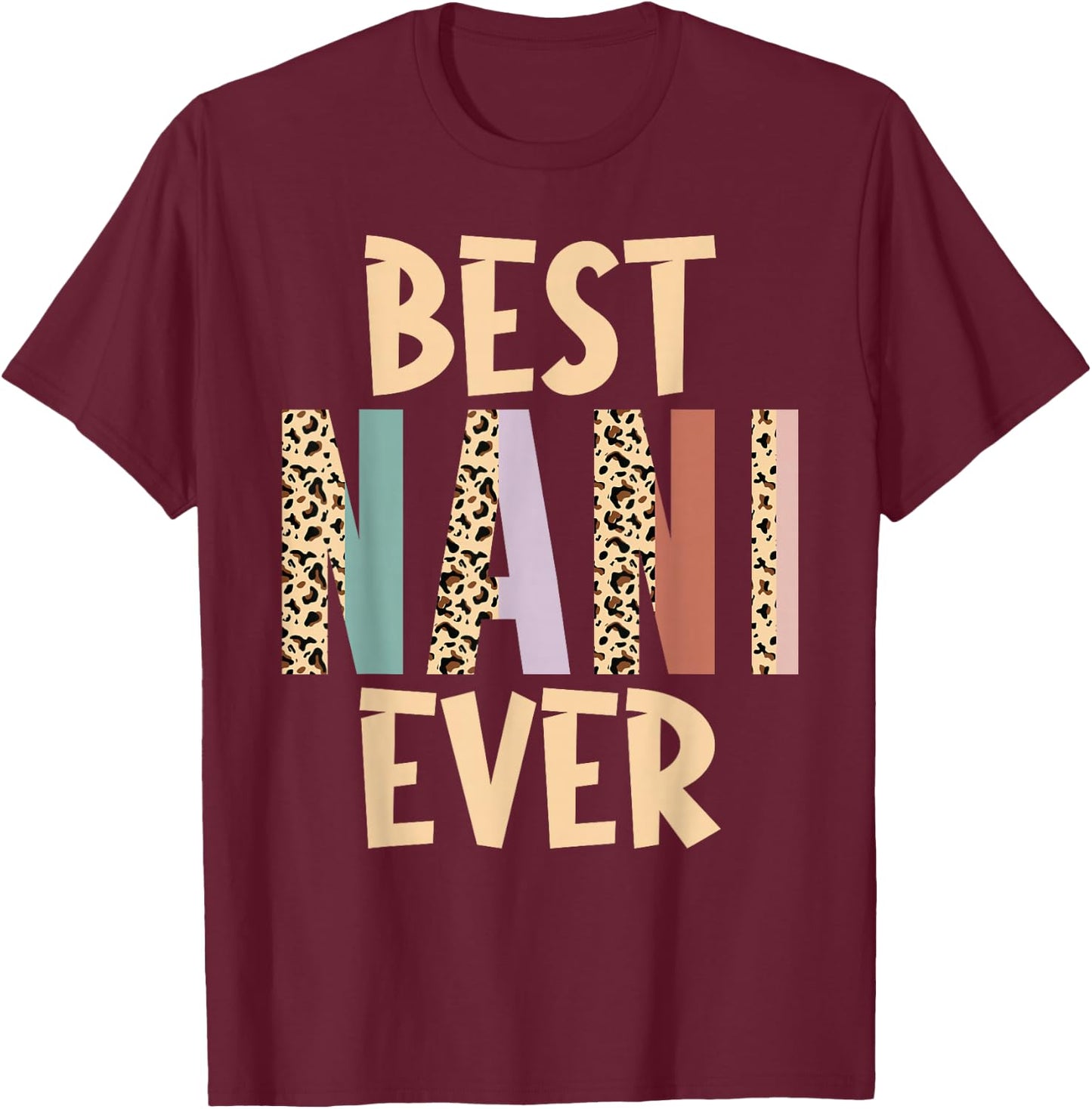 Best Nani Ever Gifts Leopard Print Mothers Day T-Shirt - T-Shirt | Maroon