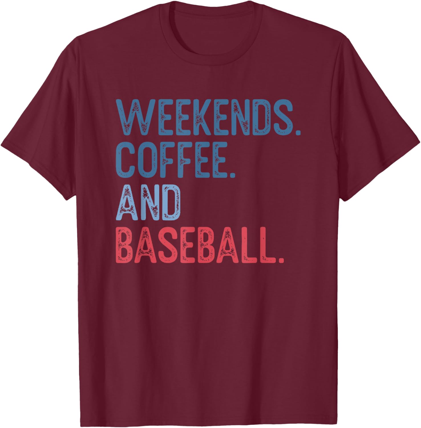 Weekends Coffee and Baseball T-Shirt - T-Shirt | Maroon