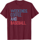 Weekends Coffee and Baseball T-Shirt - T-Shirt | Maroon