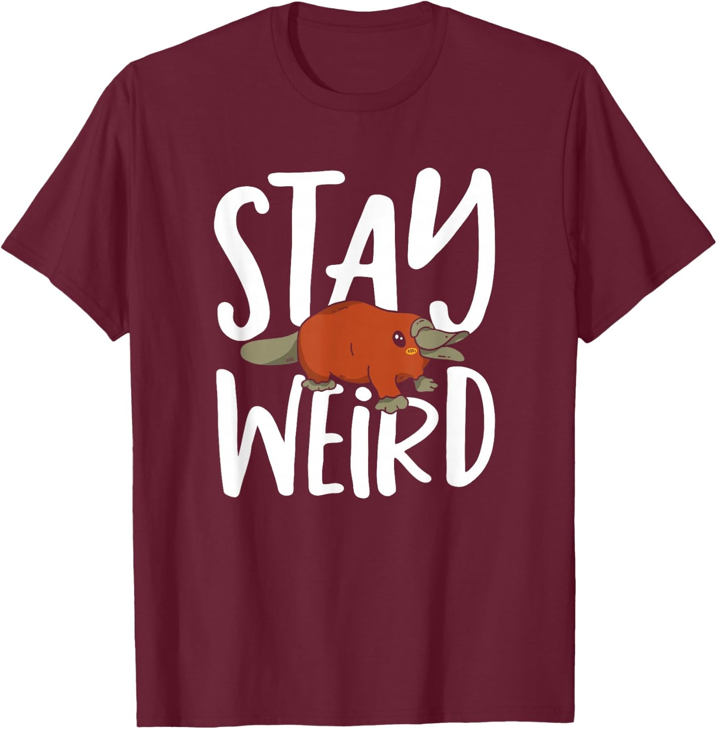 Platypus Stay Weird Funny Duck Billed Platypus T-Shirt - T-Shirt | Maroon