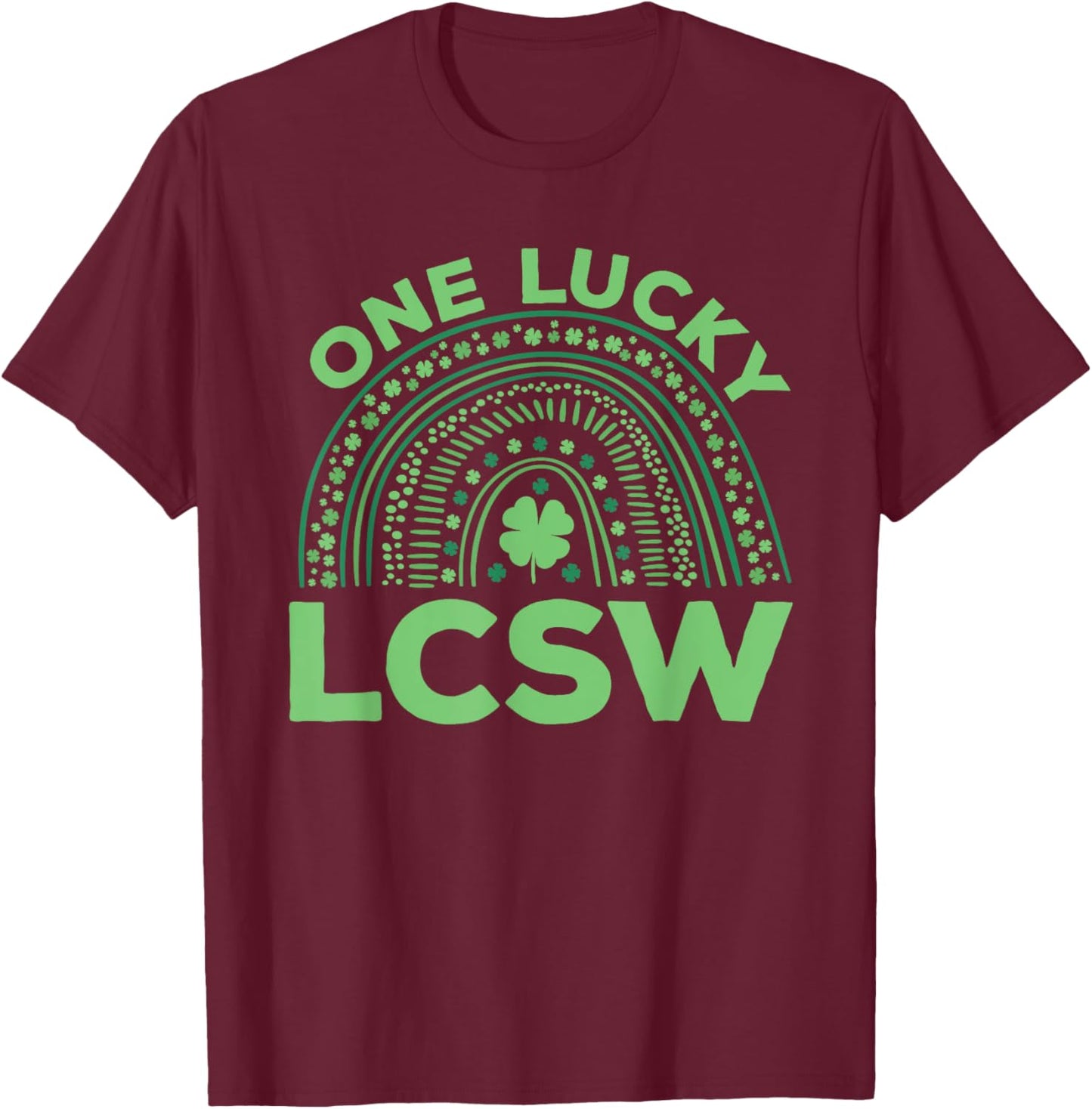 One Lucky LCSW St. Patrick's Day Costume St. Paddy's Day T-Shirt - T-Shirt | Maroon