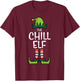 Chill Elf Xmas Matching Christmas For Family T-Shirt - T-Shirt | Maroon