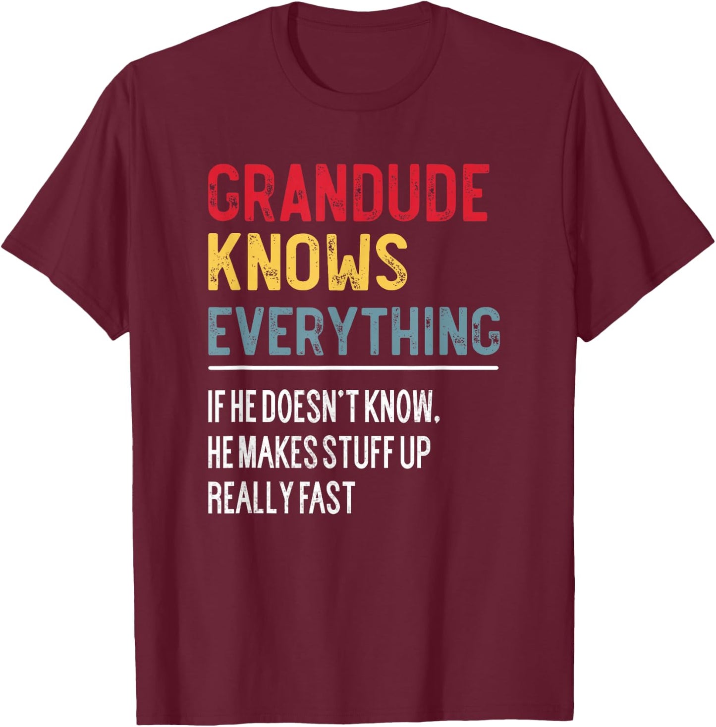 Funny Grandude Knows Everything Father's Day for Grandpa T-Shirt - T-Shirt | Maroon
