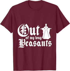 Out of my way peasants T-Shirt - T-Shirt | Maroon
