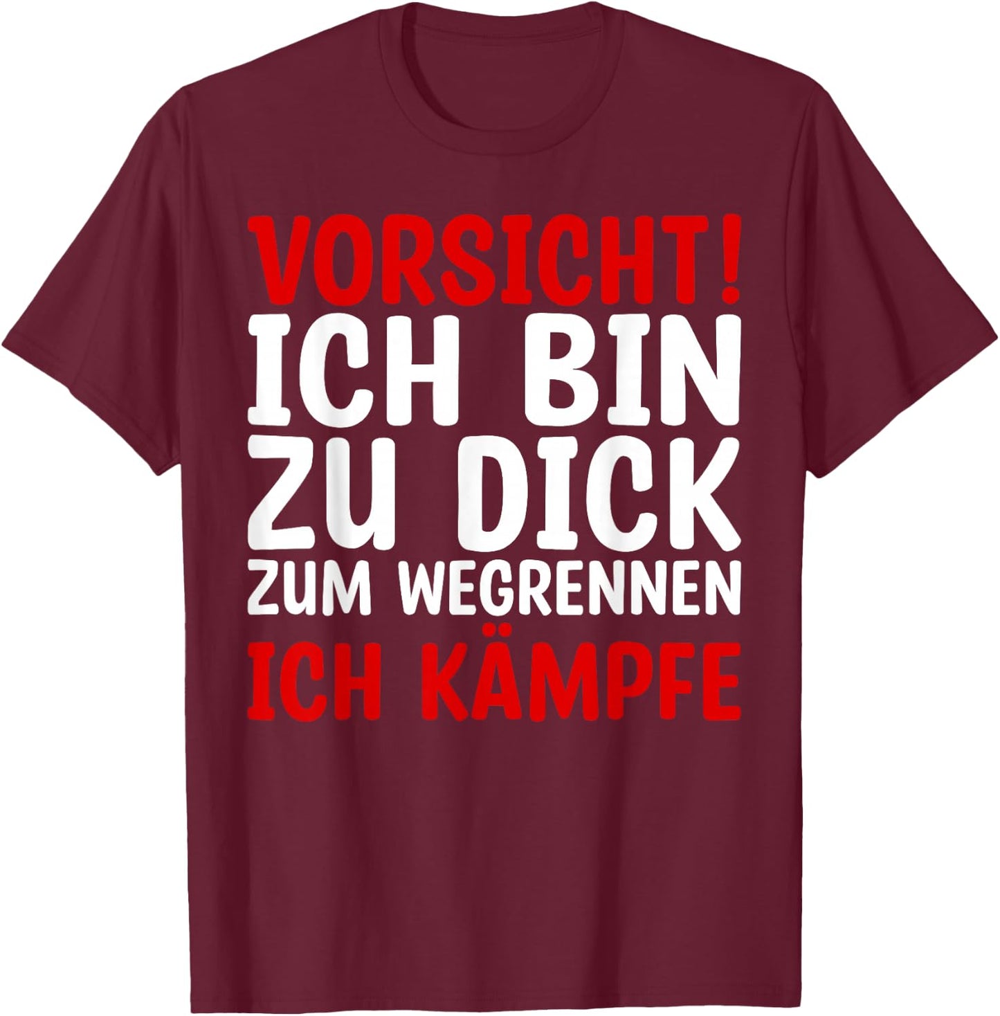 Lustiges - Vorsicht Ich Bin Zu Dick Zum Wegrennen Ich Kämpfe T-Shirt - T-Shirt | Maroon