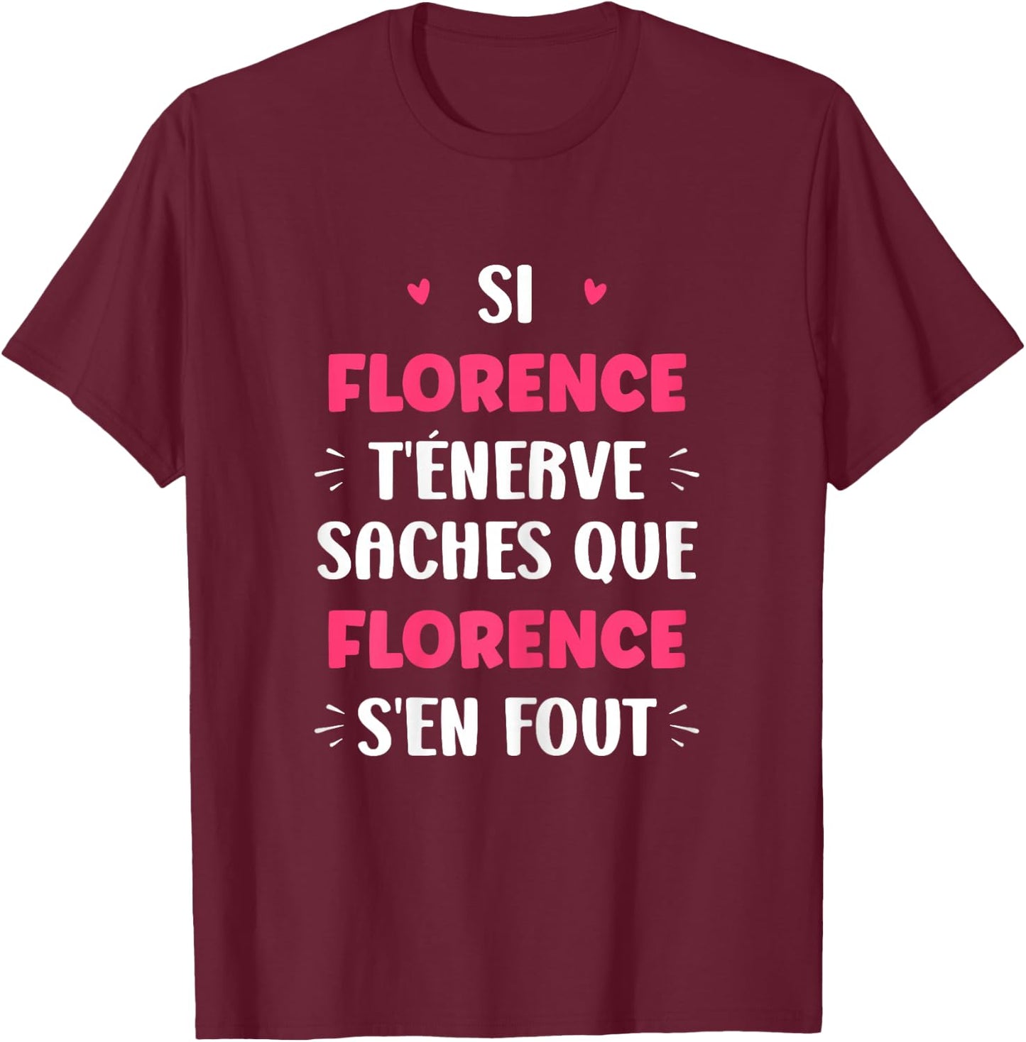 Name Florence Te Nerve Humor Florence , Black, Female X-Small T-Shirt - T-Shirt | Maroon