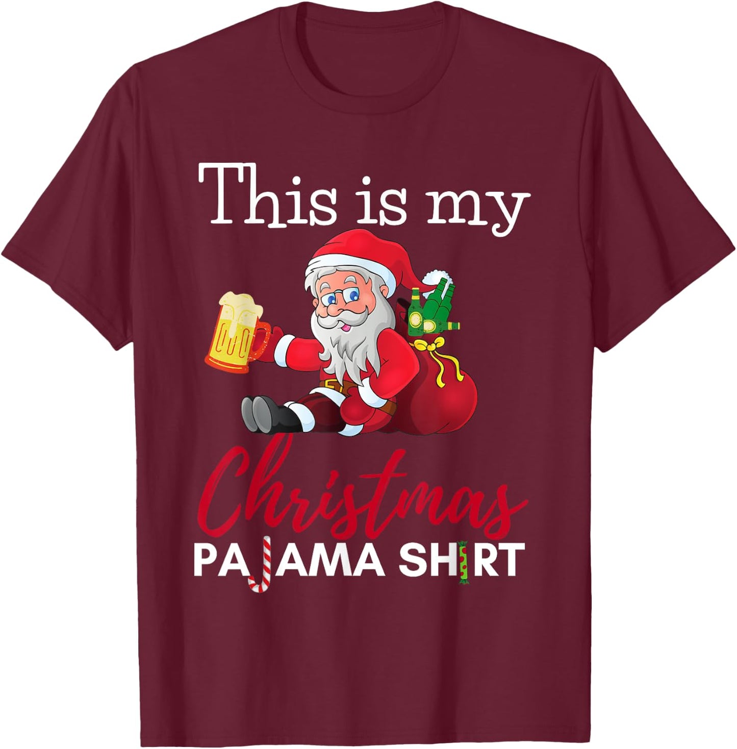 This Is My Christmas Pajama Beer Drinking Santa Funny T-Shirt - T-Shirt | Maroon