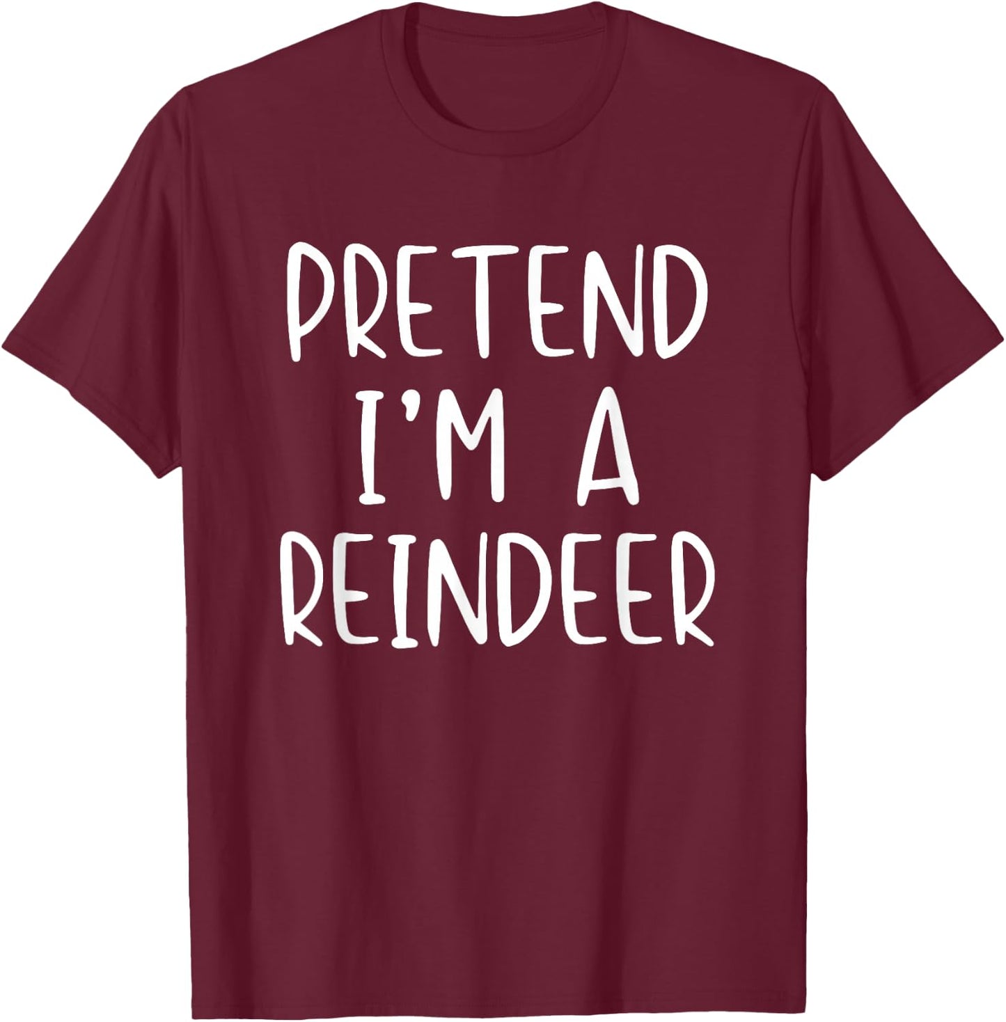 Pretend I'm A Reindeer Costume Halloween Simple Adult Kid T-Shirt - T-Shirt | Maroon