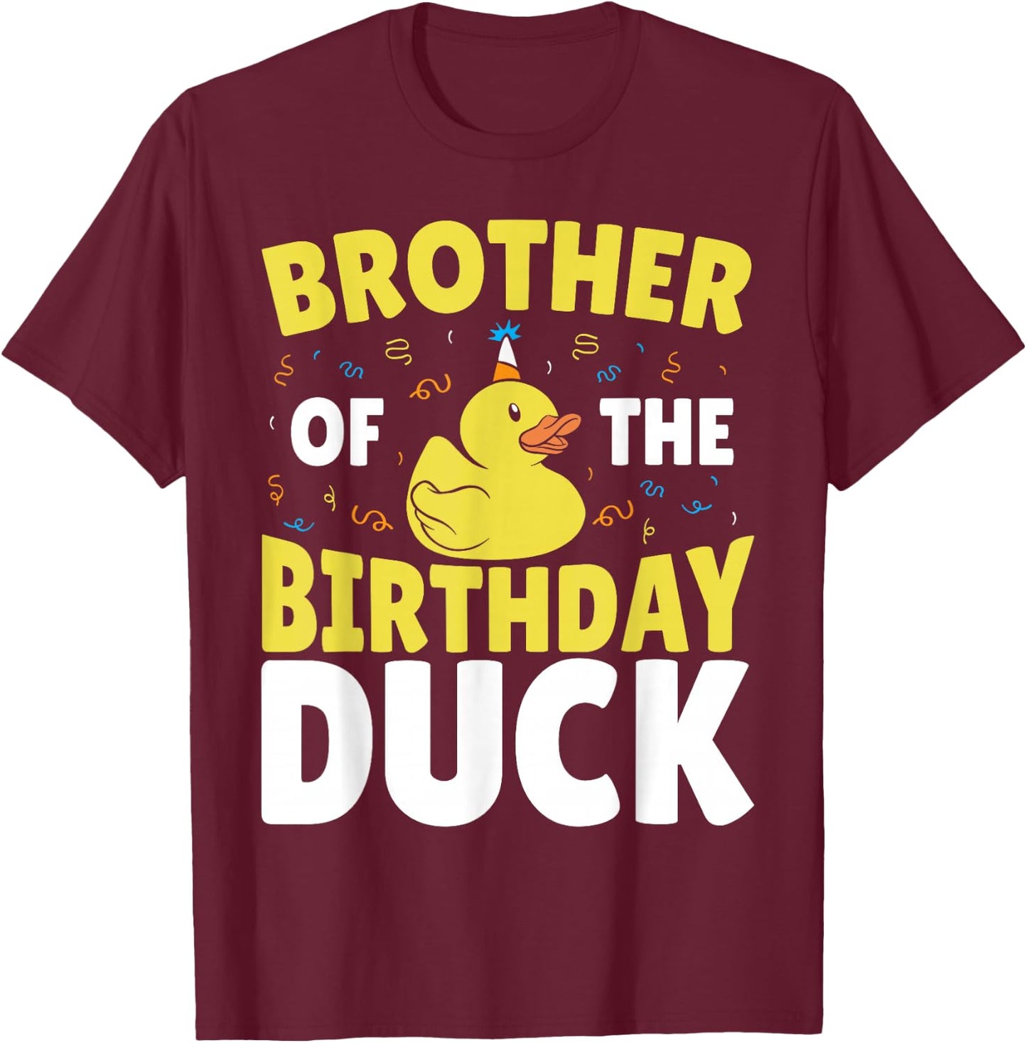 Rubber Ducky Happy Birthday Brother Of The Rubber Duck T-Shirt - T-Shirt | Maroon