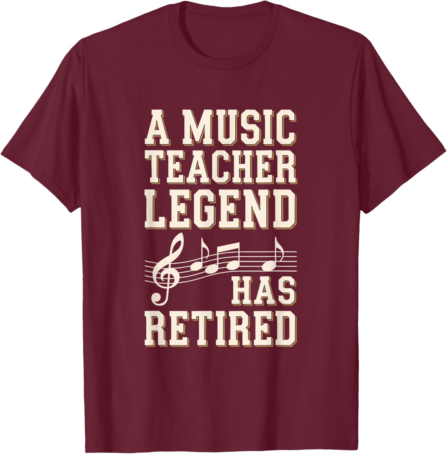 Retirement Legend Has Retired Music Teacher T-Shirt - T-Shirt | Maroon