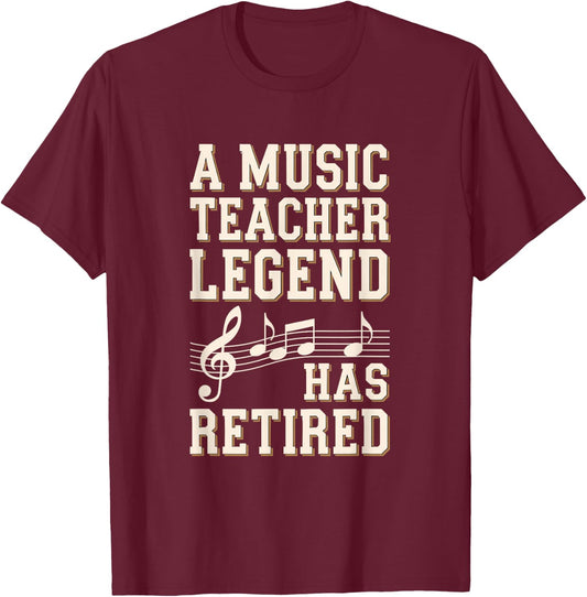 Retirement Legend Has Retired Music Teacher T-Shirt - T-Shirt | Maroon