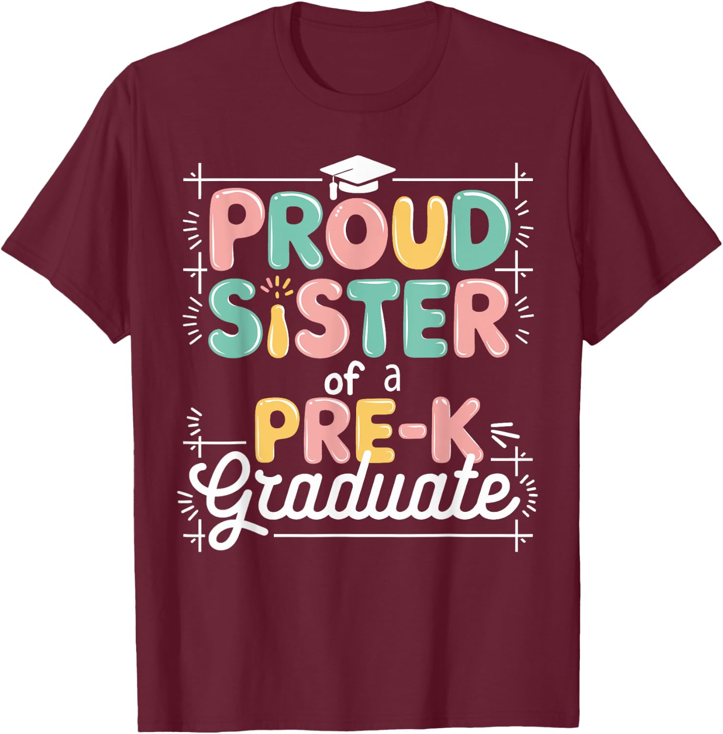 Proud Sister PreK Grad Preschool Graduate Graduation Gifts T-Shirt - T-Shirt | Maroon