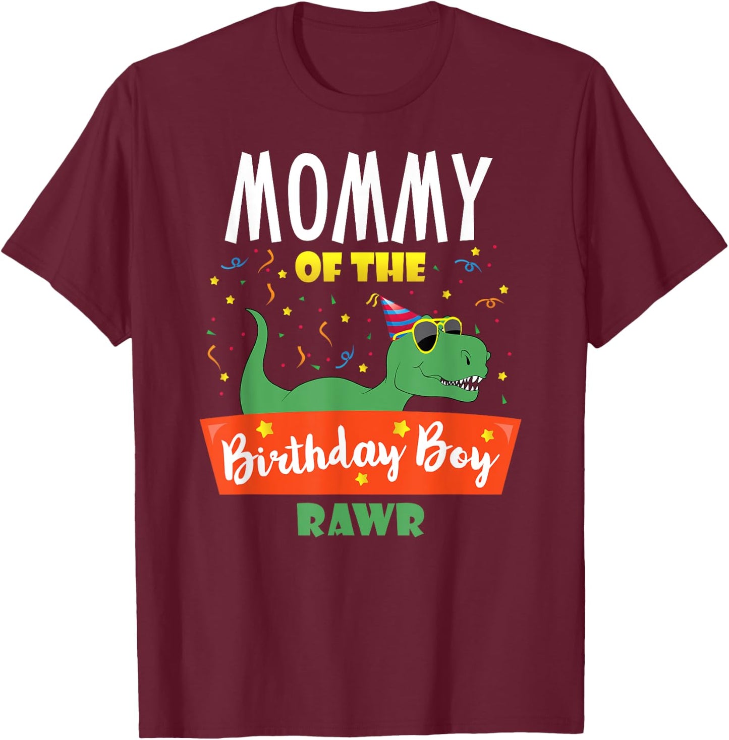 Mommy of the Birthday Boy Funny Dinosaur Party Raptor T Rex T-Shirt - T-Shirt | Maroon