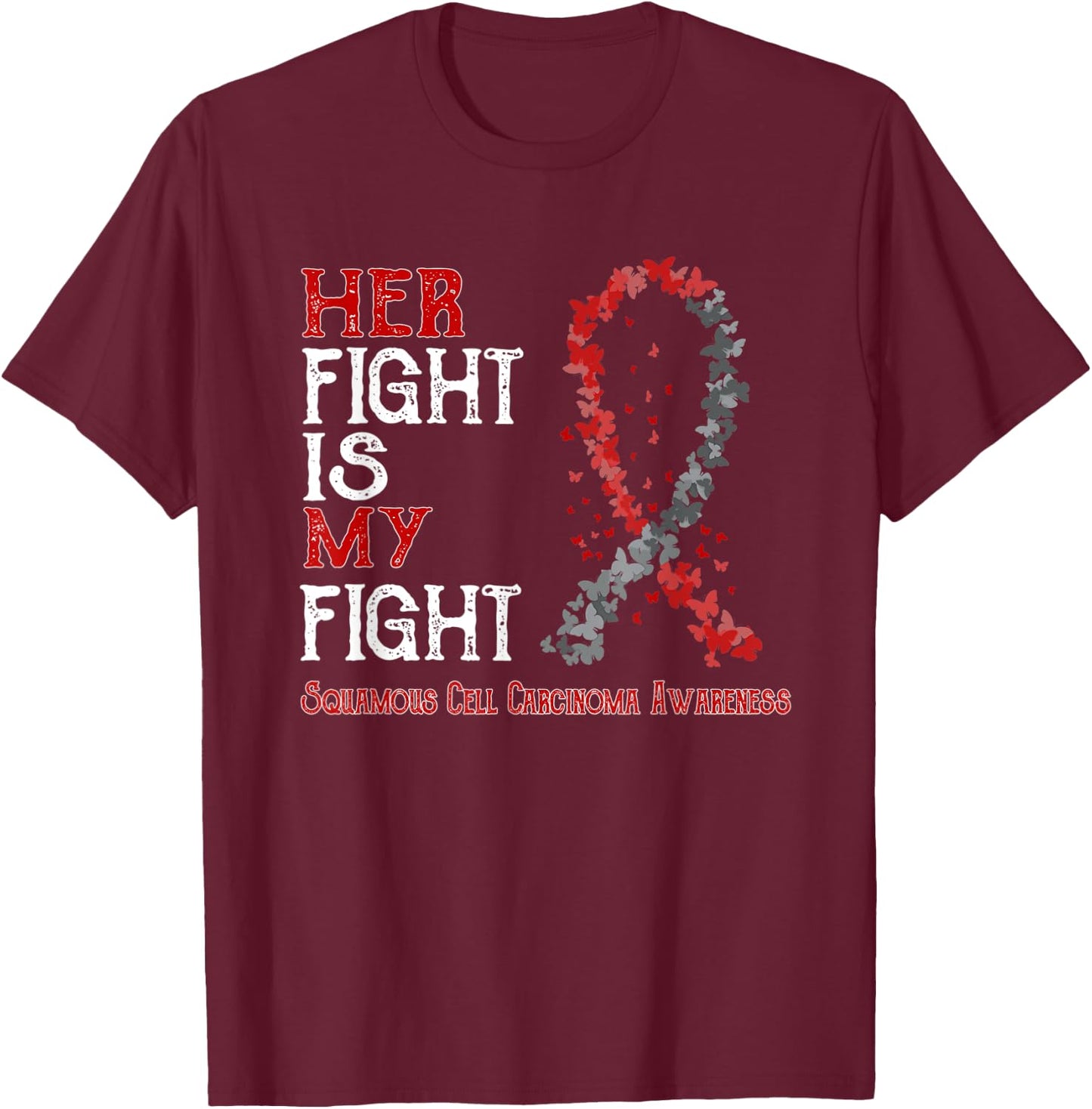 Her Fight Is My Fight Squamous Cell Carcinoma Awareness T-Shirt - T-Shirt | Maroon