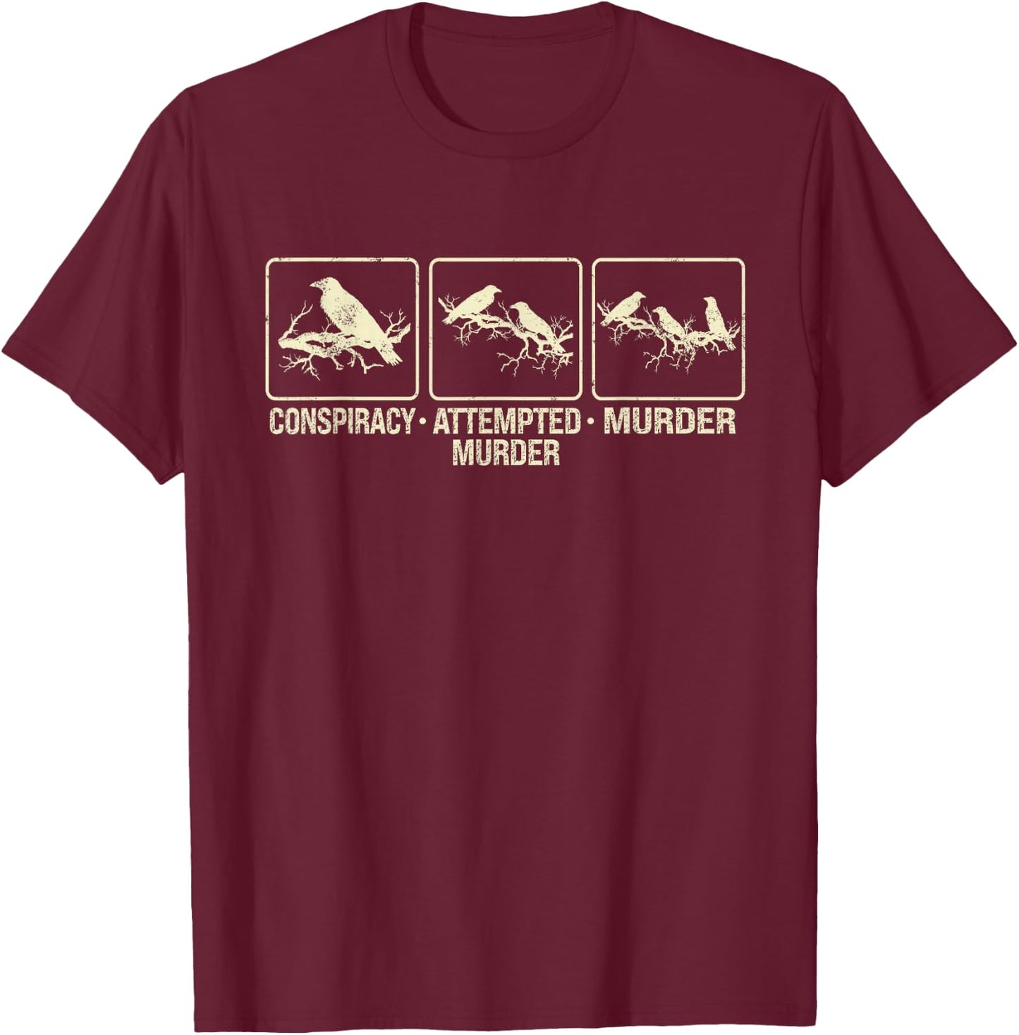 Funny Attempted Murder Crow T-Shirt - T-Shirt | Maroon