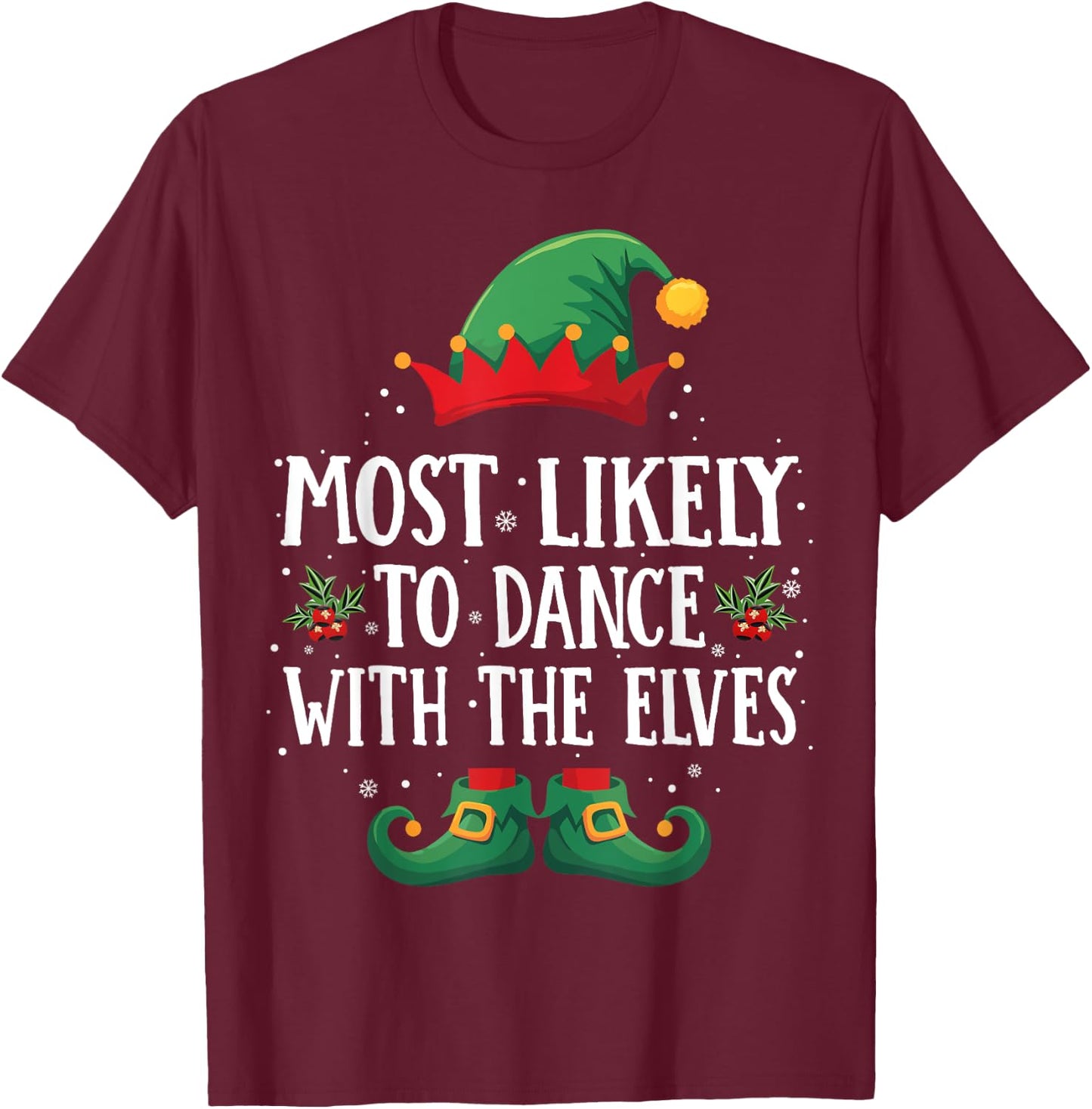 Most Likely to Dance with the Elves Matching Christmas Elf T-Shirt - T-Shirt | Maroon