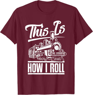 This is How I Roll Train Engineer & Railroad Lovers Small T-Shirt - T-Shirt | Maroon