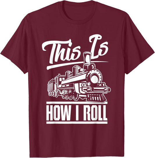 This is How I Roll Train Engineer & Railroad Lovers Small T-Shirt - T-Shirt | Maroon