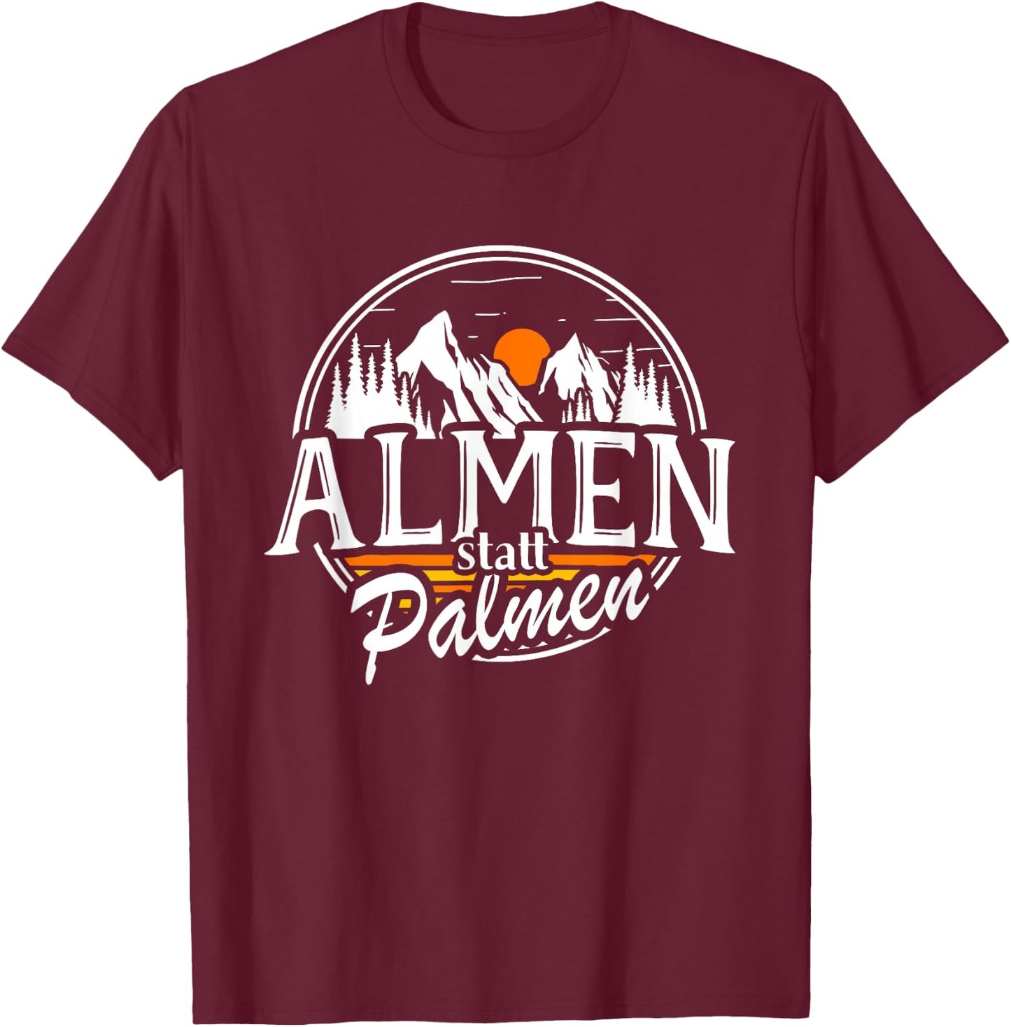 Almen Statt Palmen Berge Skifahren Bergsteigen Alm Wander T-Shirt - T-Shirt | Maroon