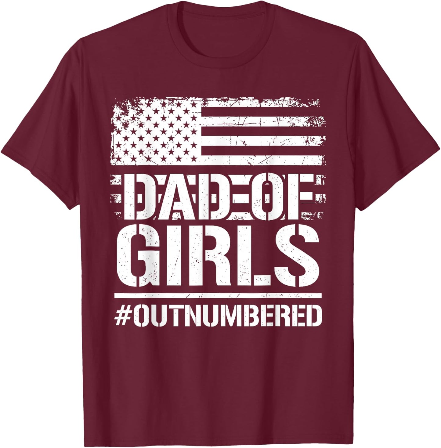Father's Day Daddy of Girls Outnumbered Dad Daughters T-Shirt - T-Shirt | Maroon