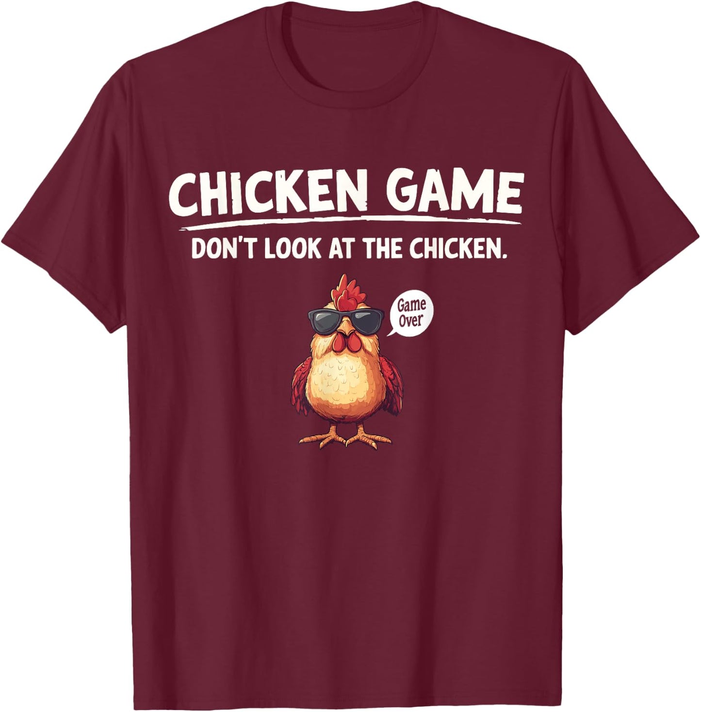 Chicken Game Don't Look At The Chicken Game Over T-Shirt - T-Shirt | Maroon