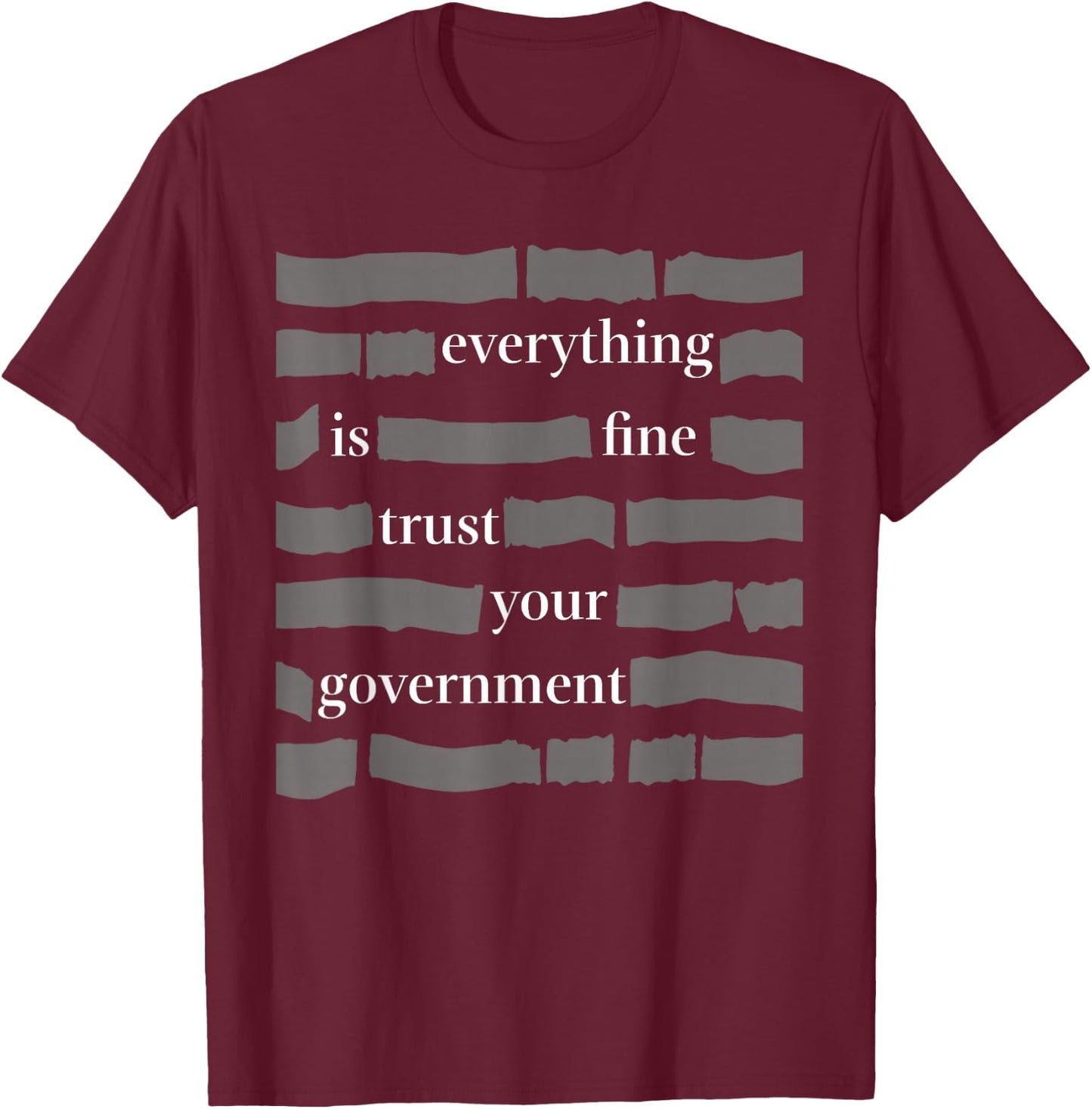 Everything is fine Trust Your Government Humor for Adults T-Shirt - T-Shirt | Maroon