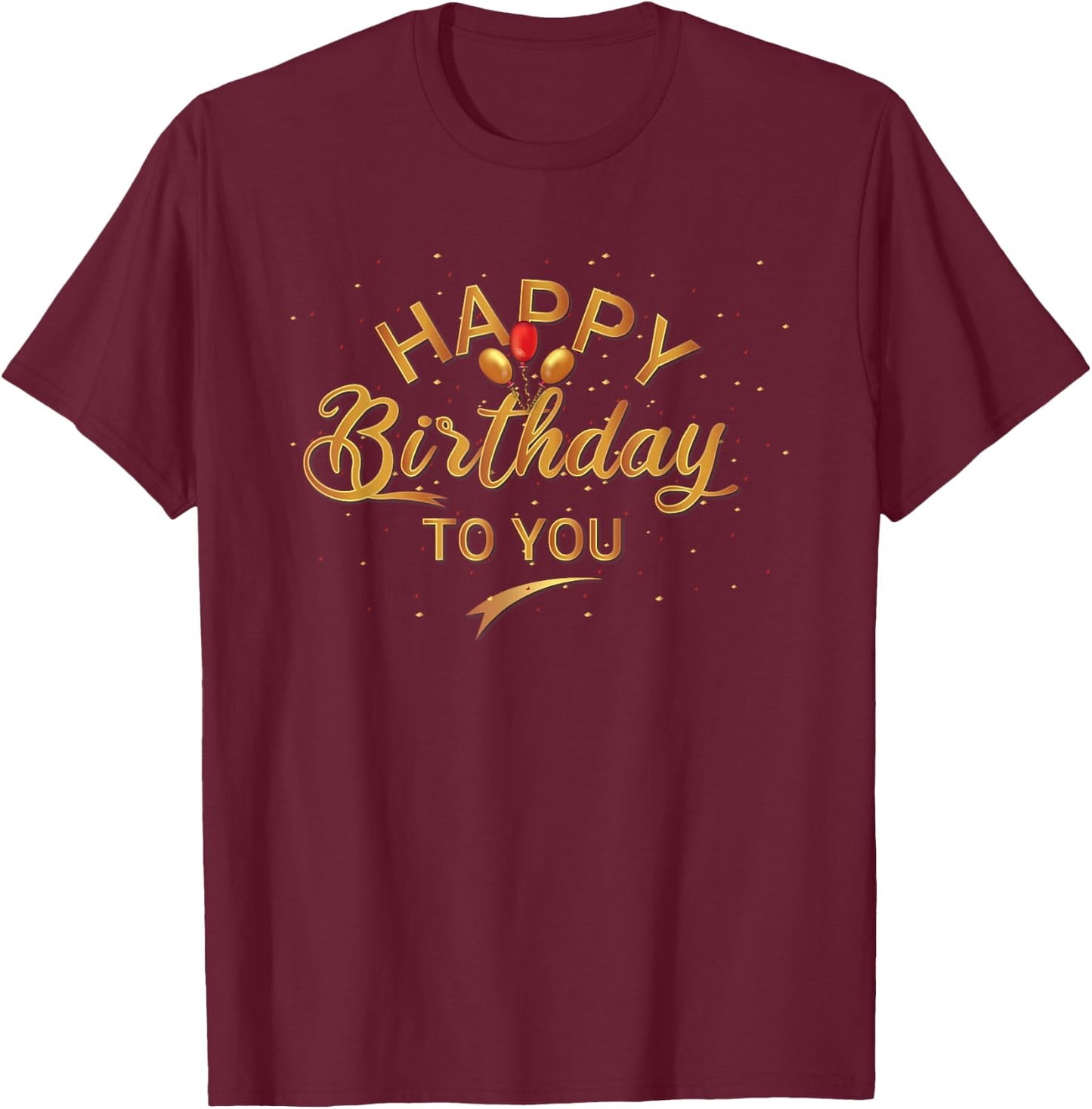 Happy Birthday To You Geburtstagsparty Männer Frauen Kinder T-Shirt - T-Shirt | Maroon