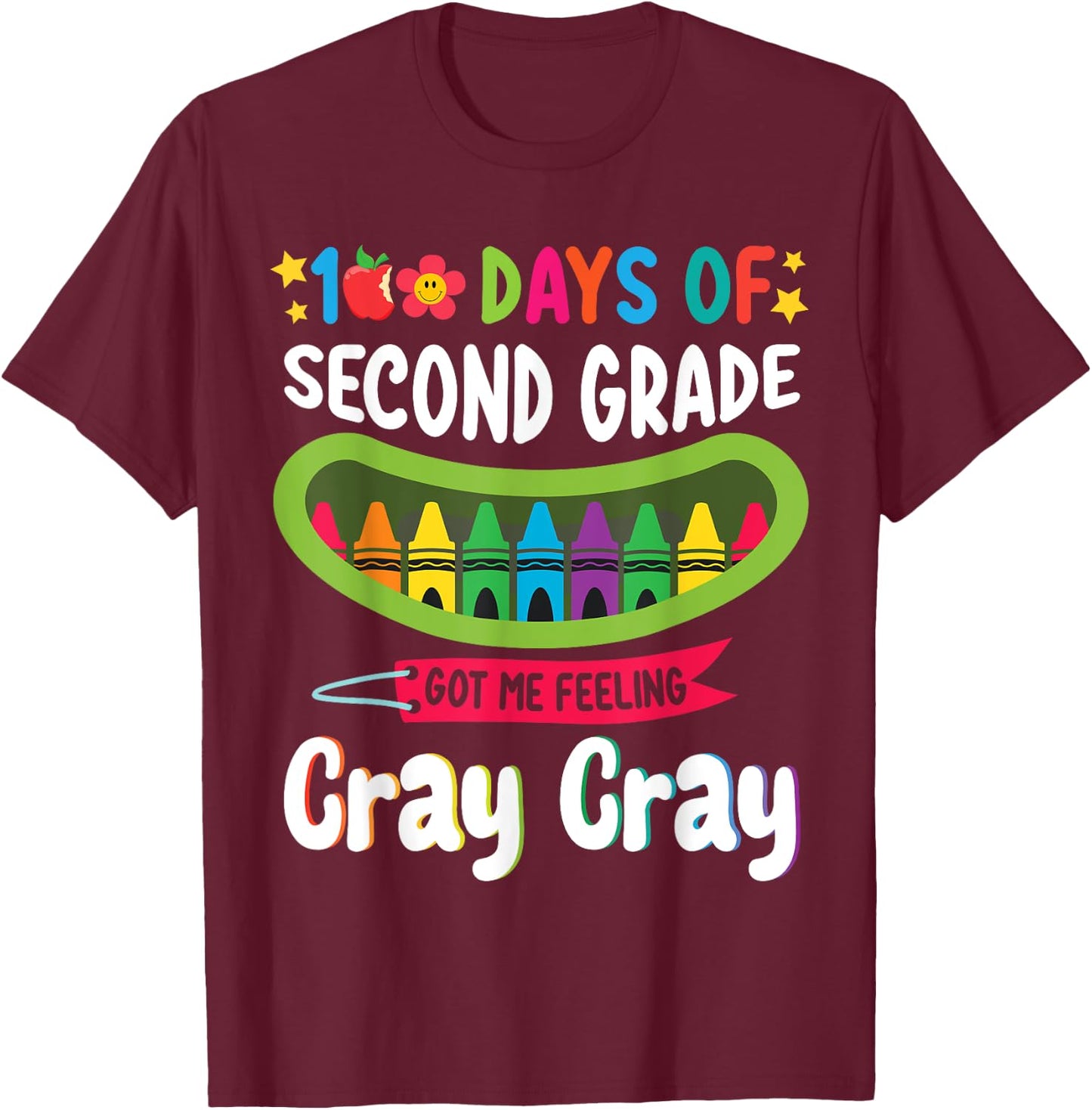 Student 100 Days of Second Grade Got Me Feeling Cray Cray T-Shirt - T-Shirt | Maroon
