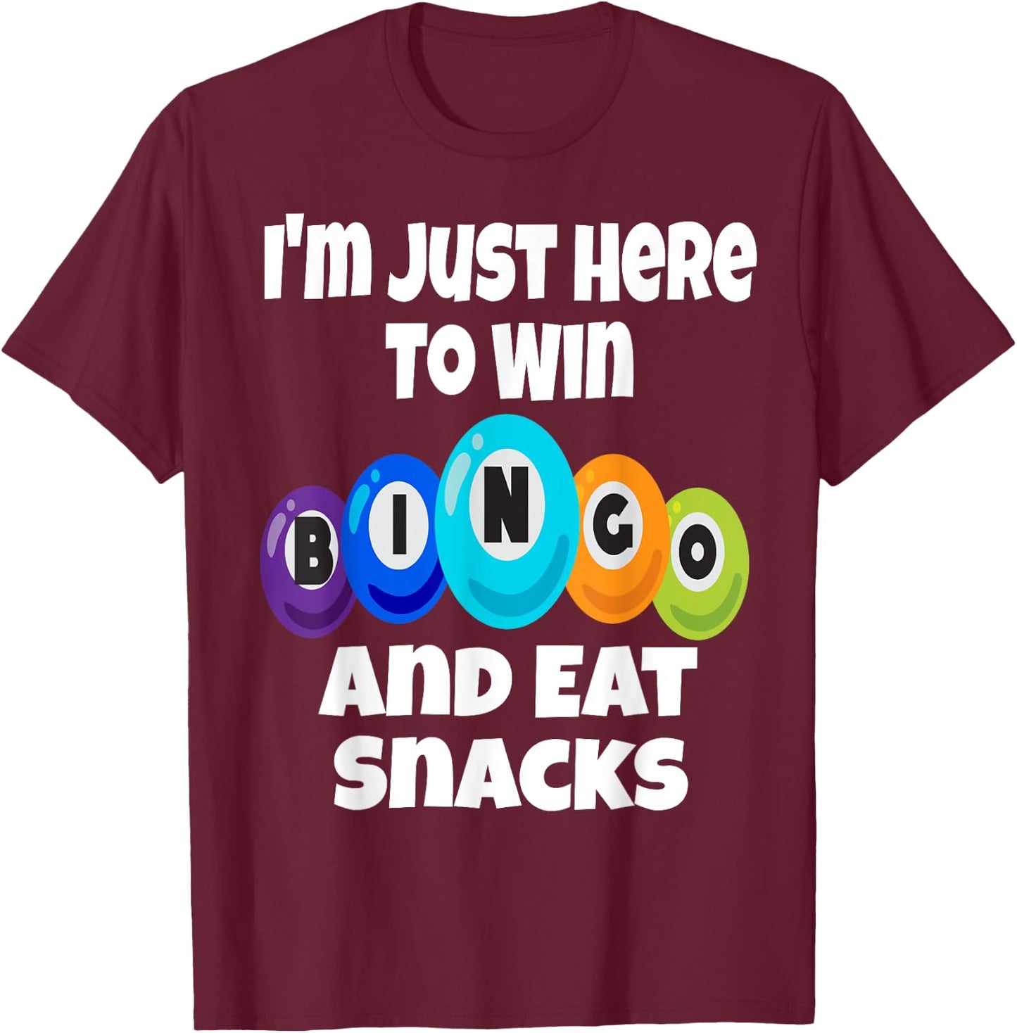 I'm Just Here To Win Bingo And Eat Snacks Funny Game Night T-Shirt - T-Shirt | Maroon