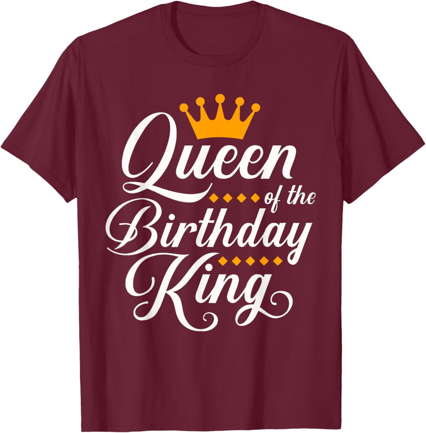 Queen Of The Birthday King Bday Party T-Shirt - T-Shirt | Maroon