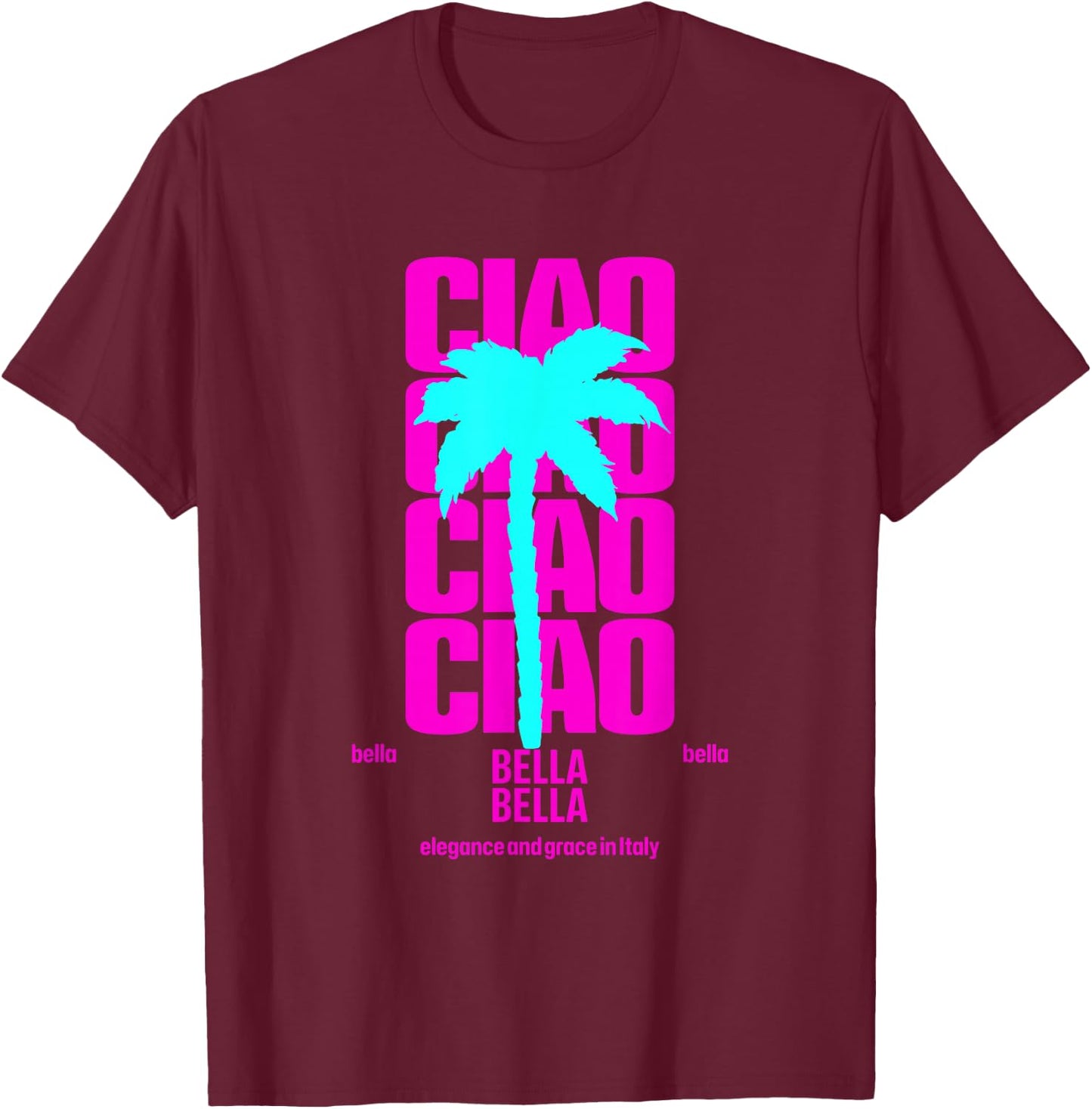 Ciao Bella Hi Beautiful Italian Quote T-Shirt - T-Shirt | Maroon