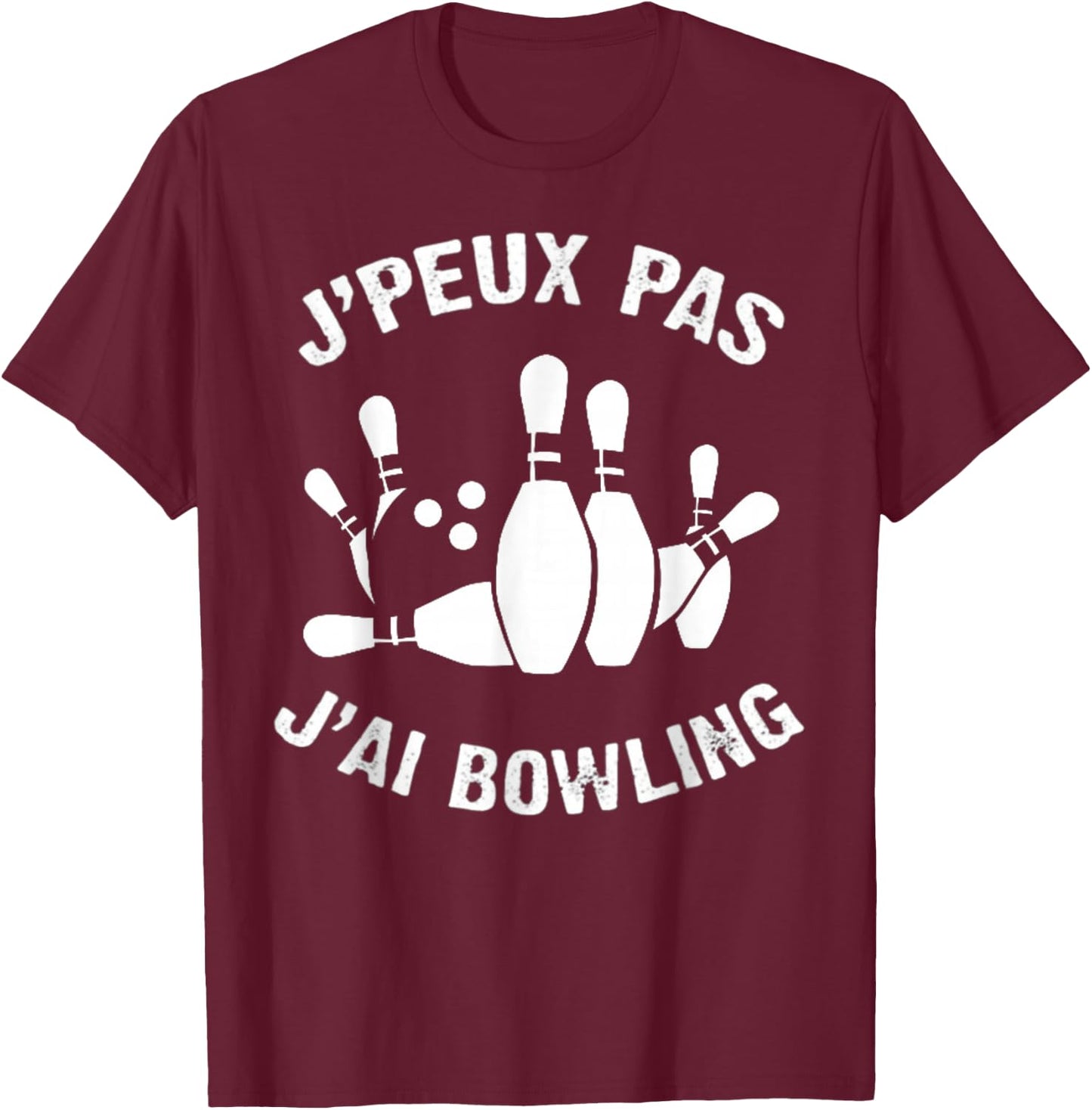 J'Peux Pas J'ai Bowling Humour Gift Bowling , Black, S T-Shirt - T-Shirt | Maroon