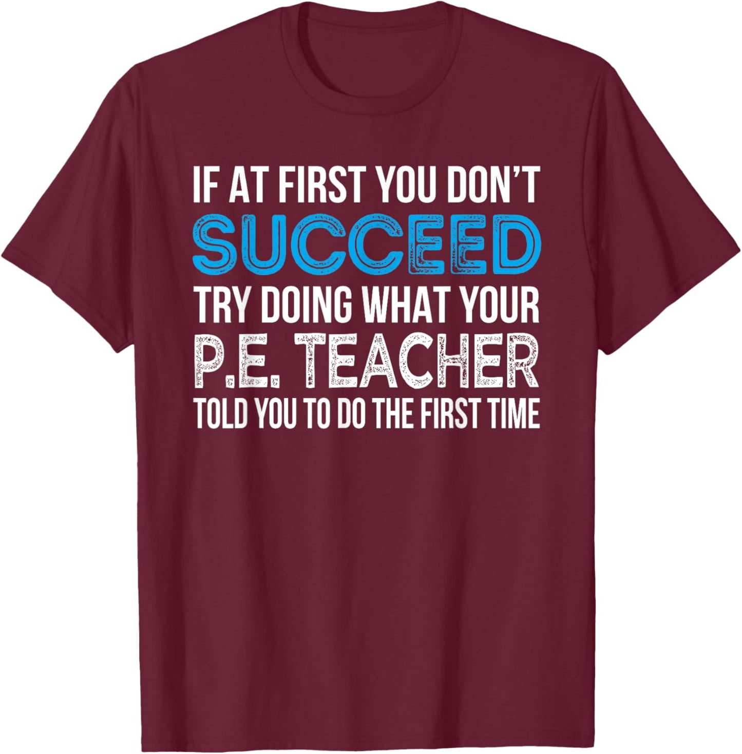 Physical Education P.E. Teacher Funny Gift T-Shirt - T-Shirt | Maroon