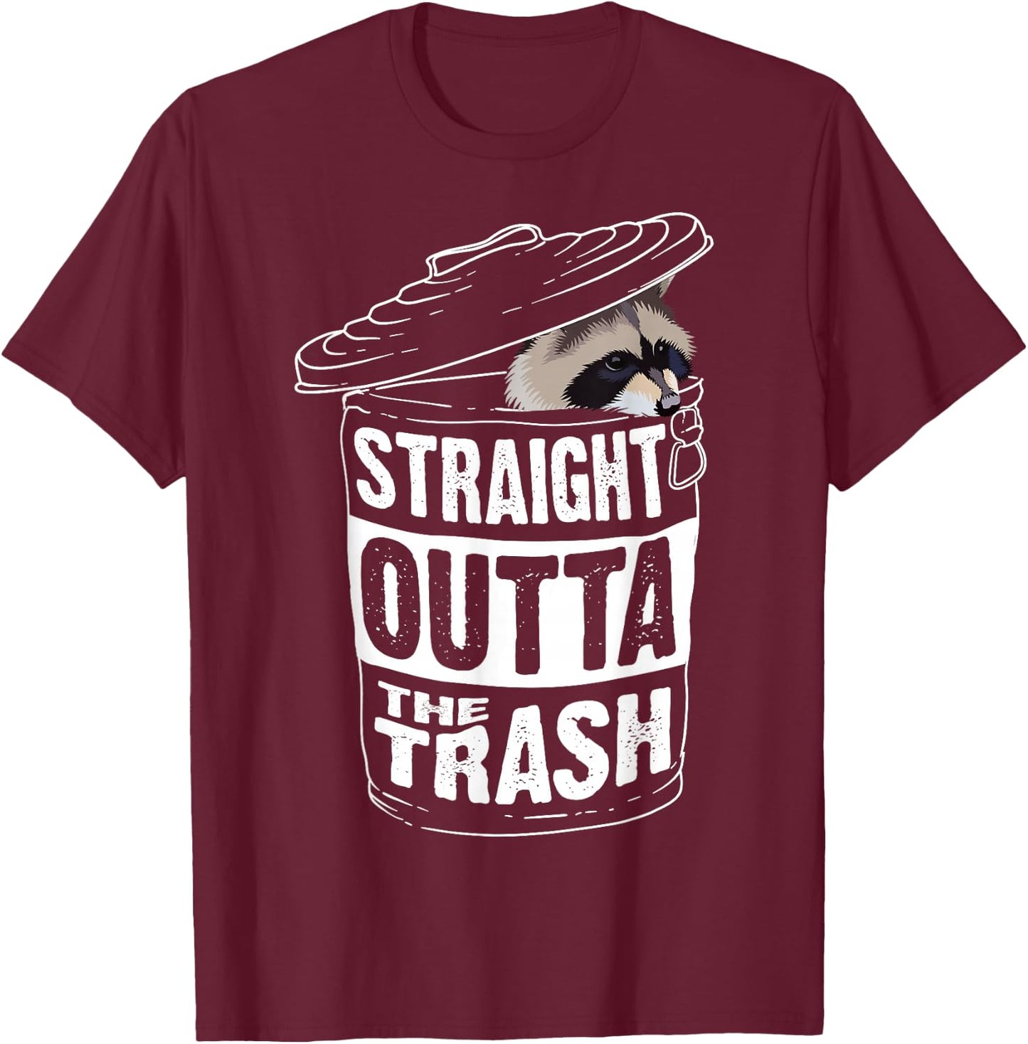 Straight Outta The Trash | Cool Trash Panda Gift T-Shirt - T-Shirt | Maroon