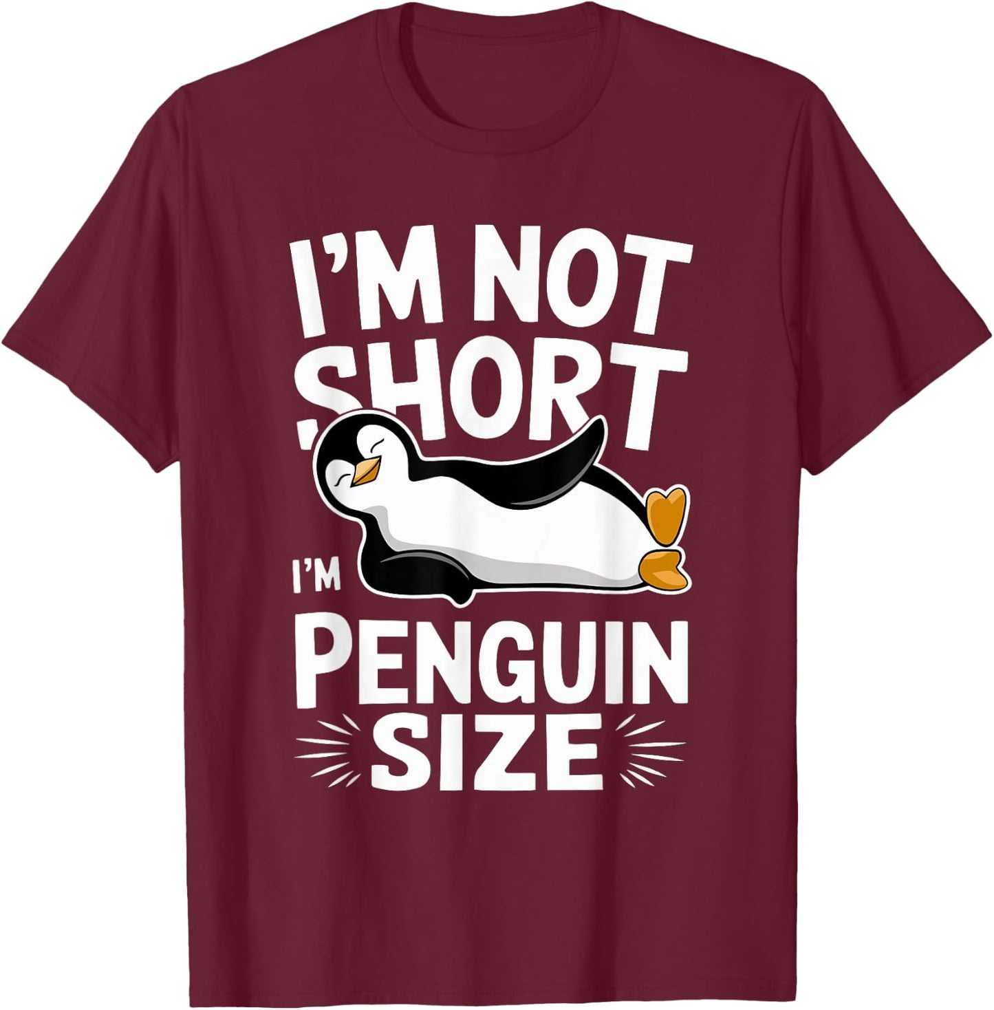 I'm Not Short I'm Penguin Size Funny & Cute Penguin T-Shirt - T-Shirt | Maroon