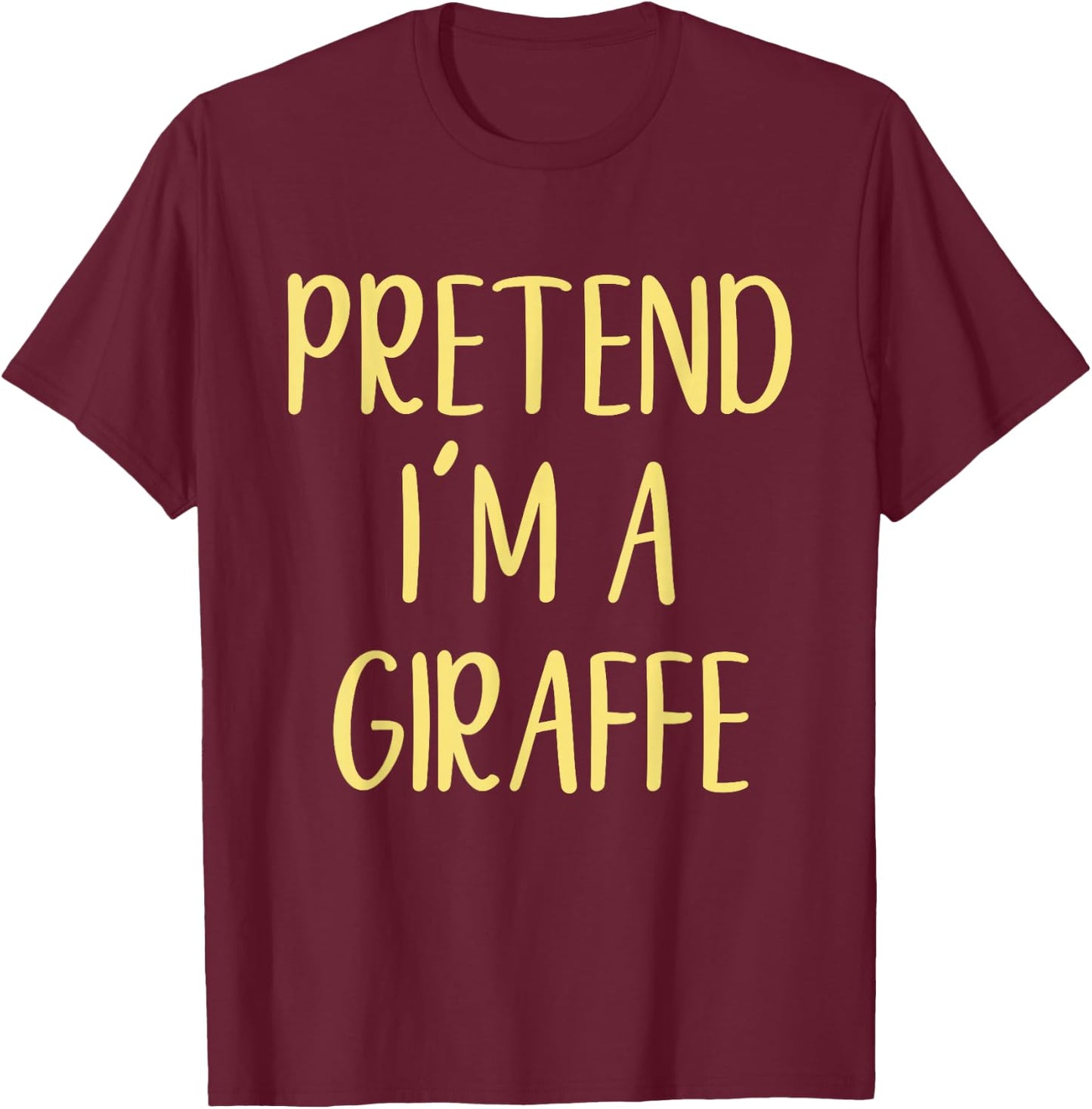 Pretend I'm A Giraffe Costume Halloween Simple Funny T-Shirt - T-Shirt | Maroon