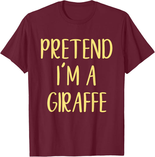 Pretend I'm A Giraffe Costume Halloween Simple Funny T-Shirt - T-Shirt | Maroon