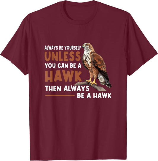 Always Yourself Unless You Can-Be A Red Tailed Hawk T-Shirt - T-Shirt | Maroon