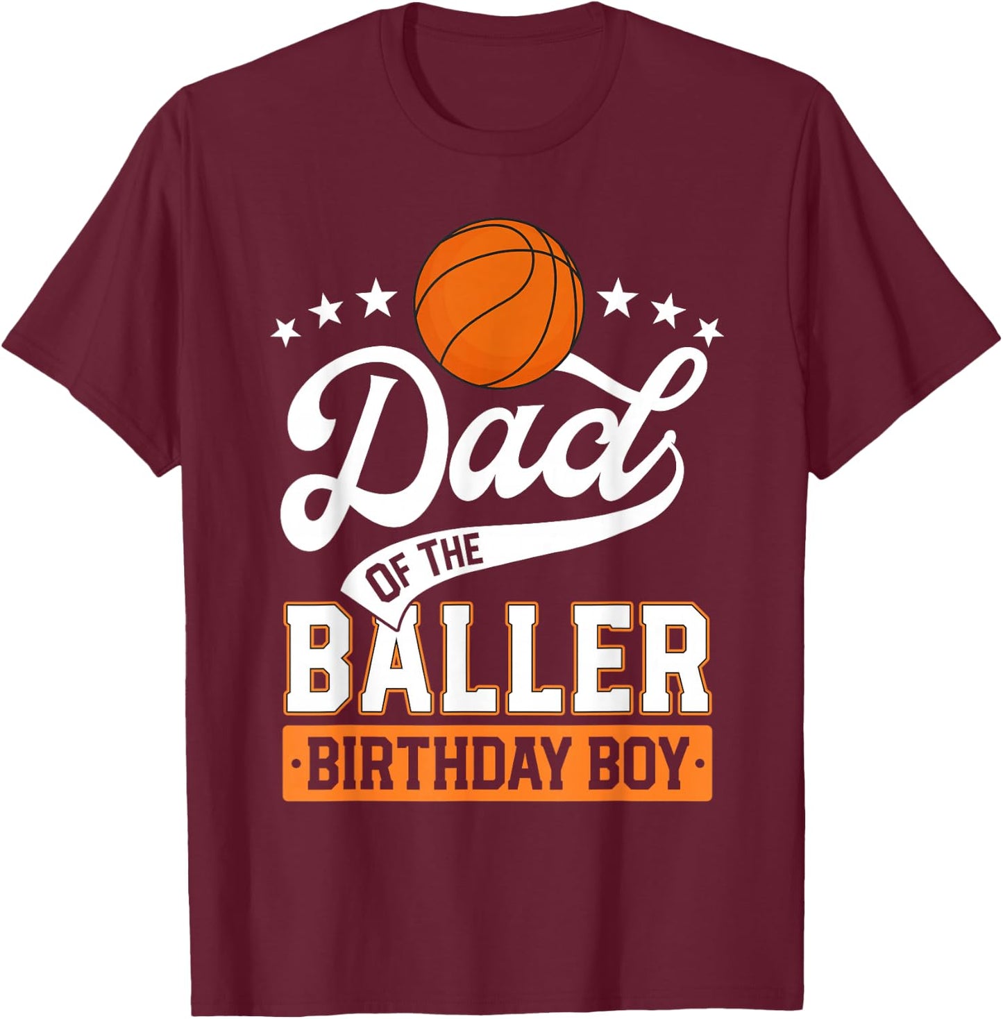 Dad Of The Baller Birthday Boy Basketball Themed Party T-Shirt - T-Shirt | Maroon