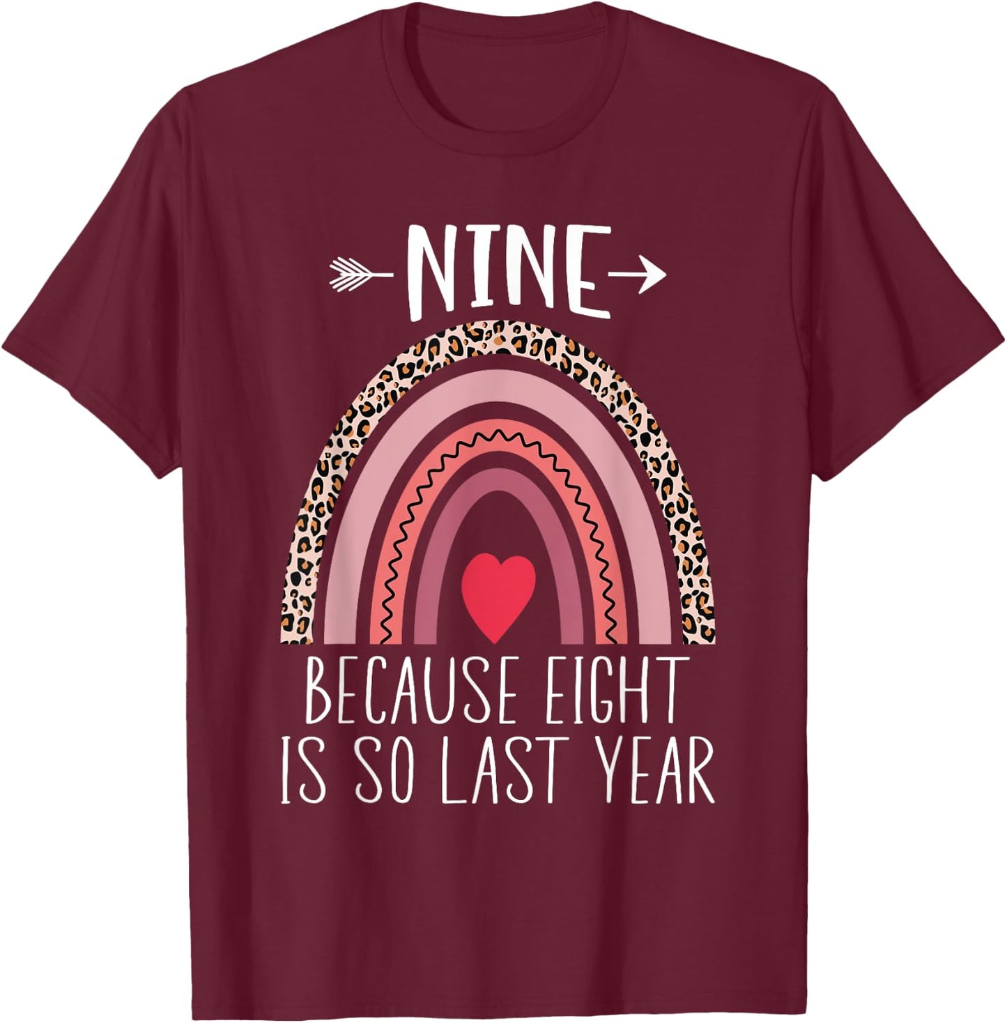 Nine Because Eight is So Last Year 9 Birthday Rainbow T-Shirt - T-Shirt | Maroon